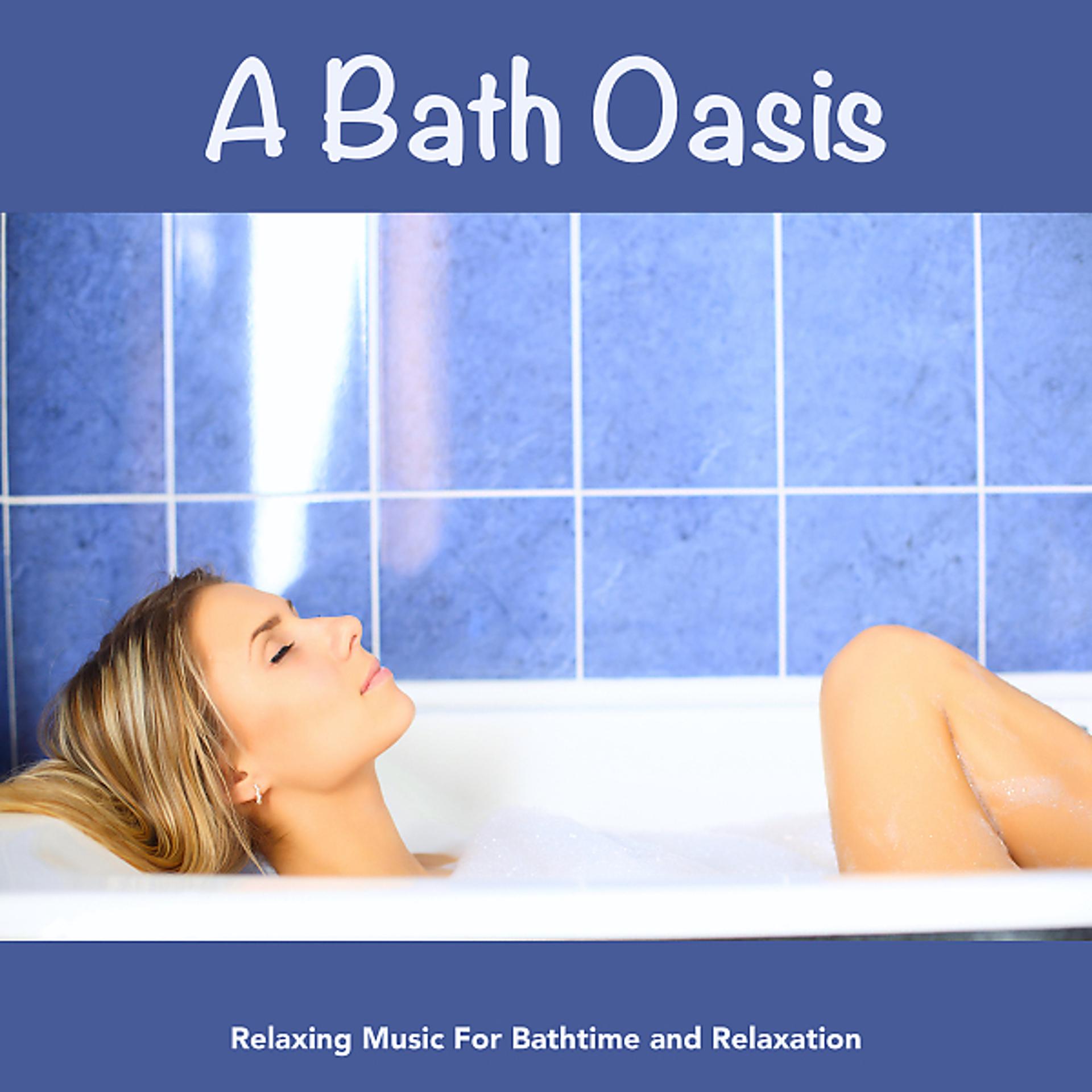 Постер альбома A Bath Oasis: Relaxing Music For Bathtime and Relaxation