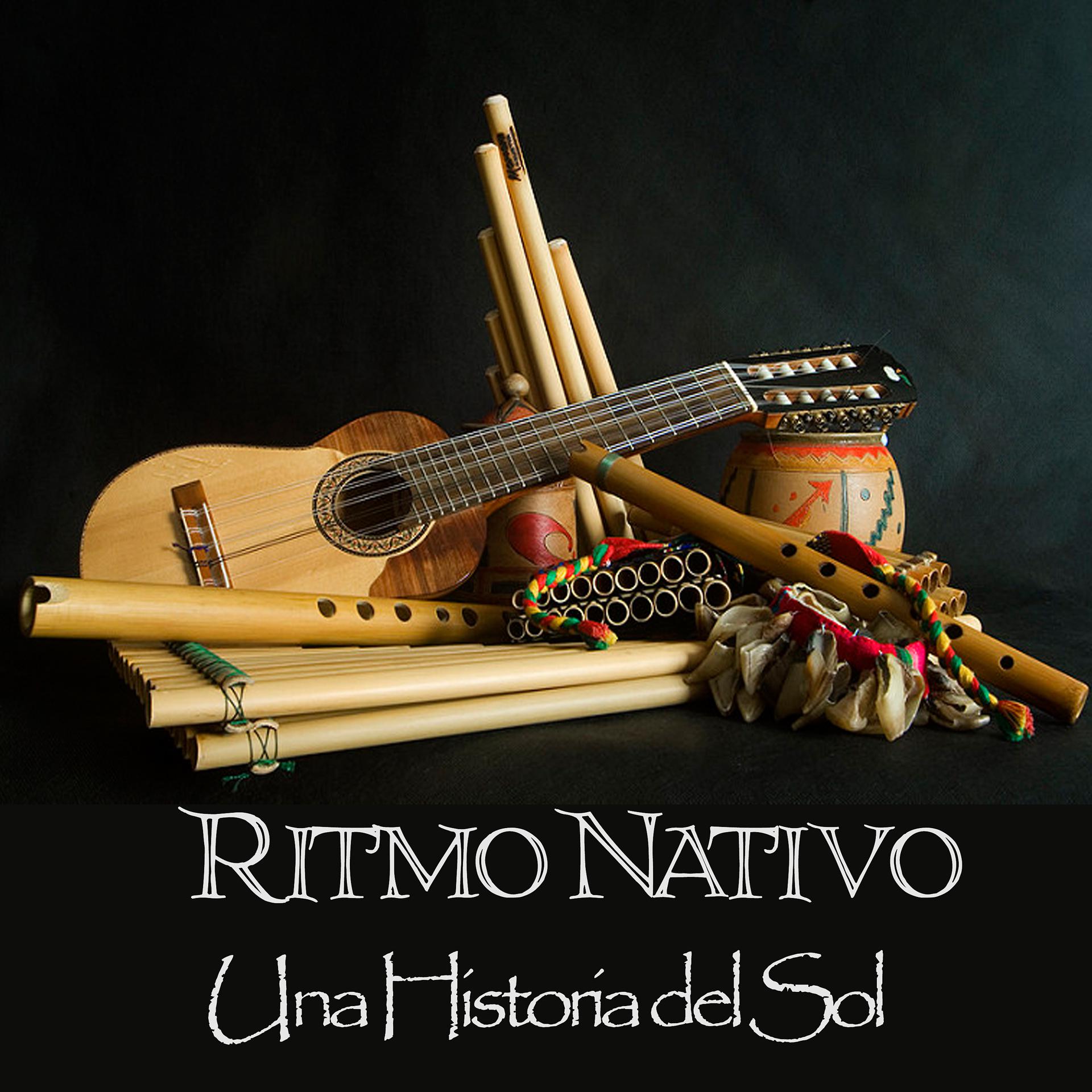 Постер альбома Ritmo Nativo - Una Historia del Sol
