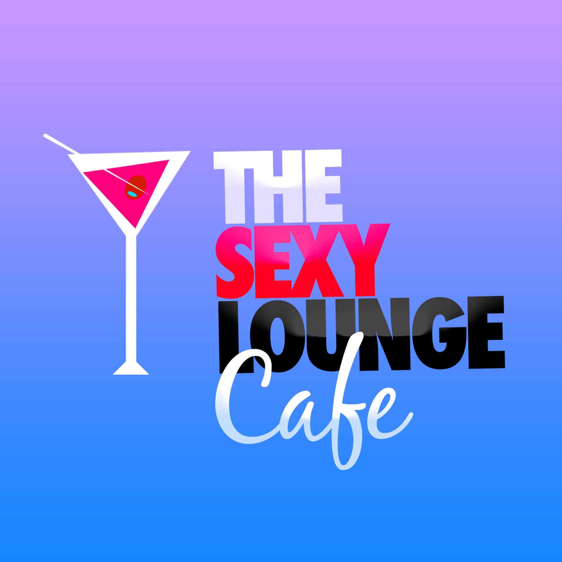 Постер альбома The Sexy Lounge Cafe