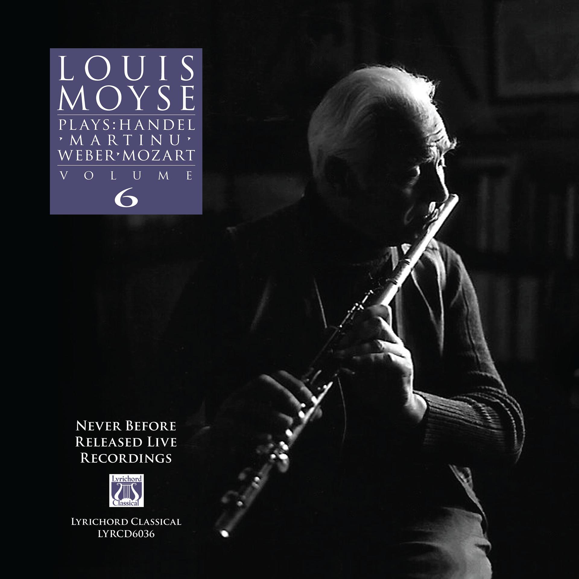 Постер альбома Louis Moyse Plays: Handel, Martinu,  Weber, Mozart - Volume 6