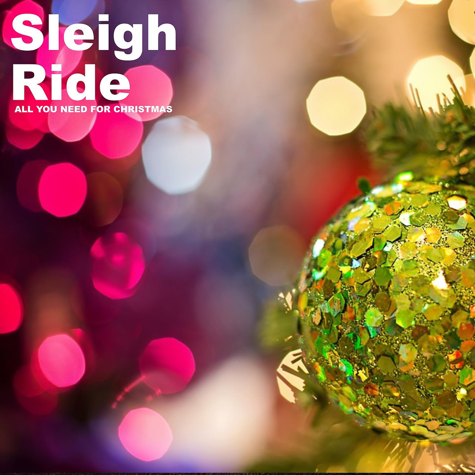 Постер альбома Sleigh Ride (All You Need for Christmas)