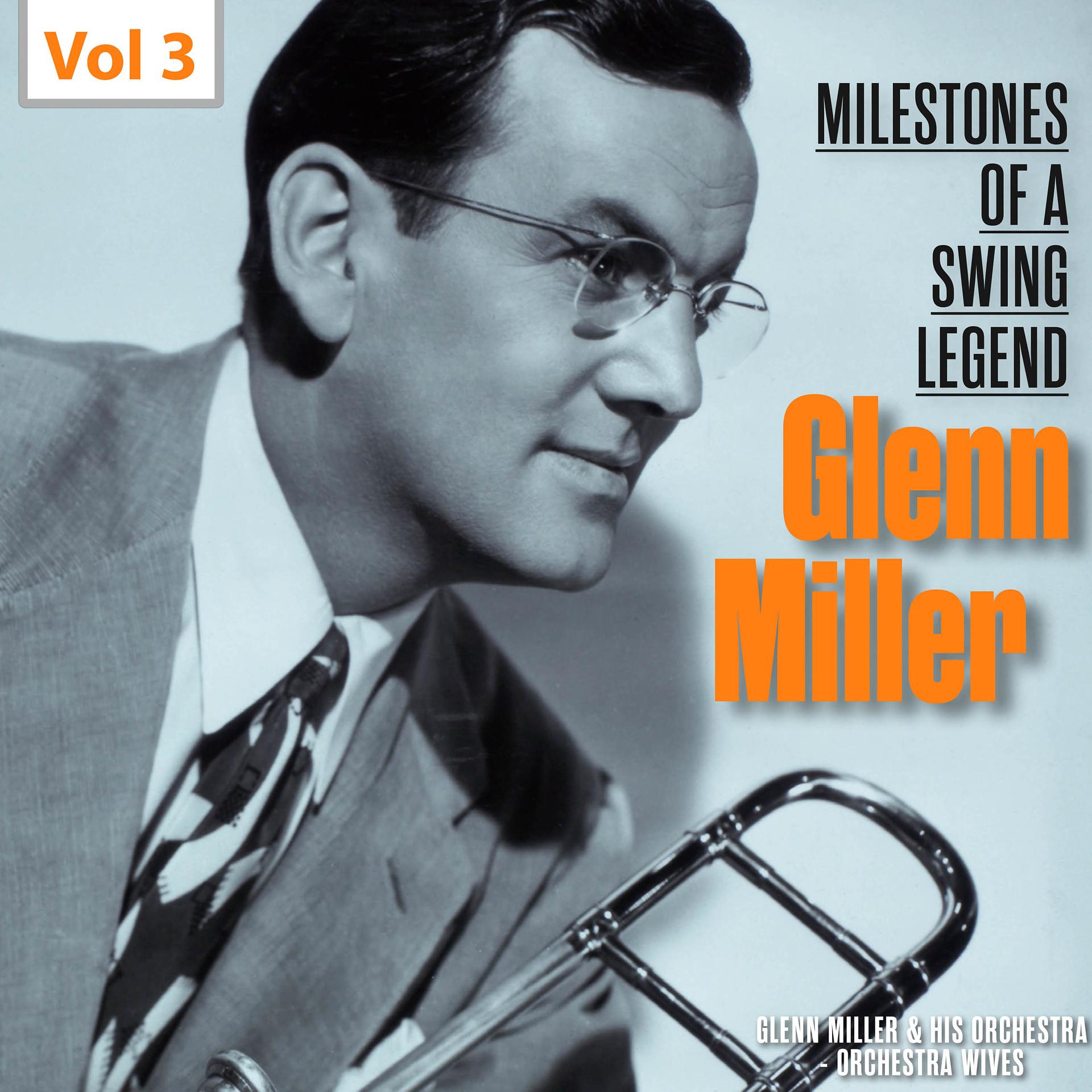 Постер альбома Milestones of a Swing Legend - Glenn Miller, Vol. 3