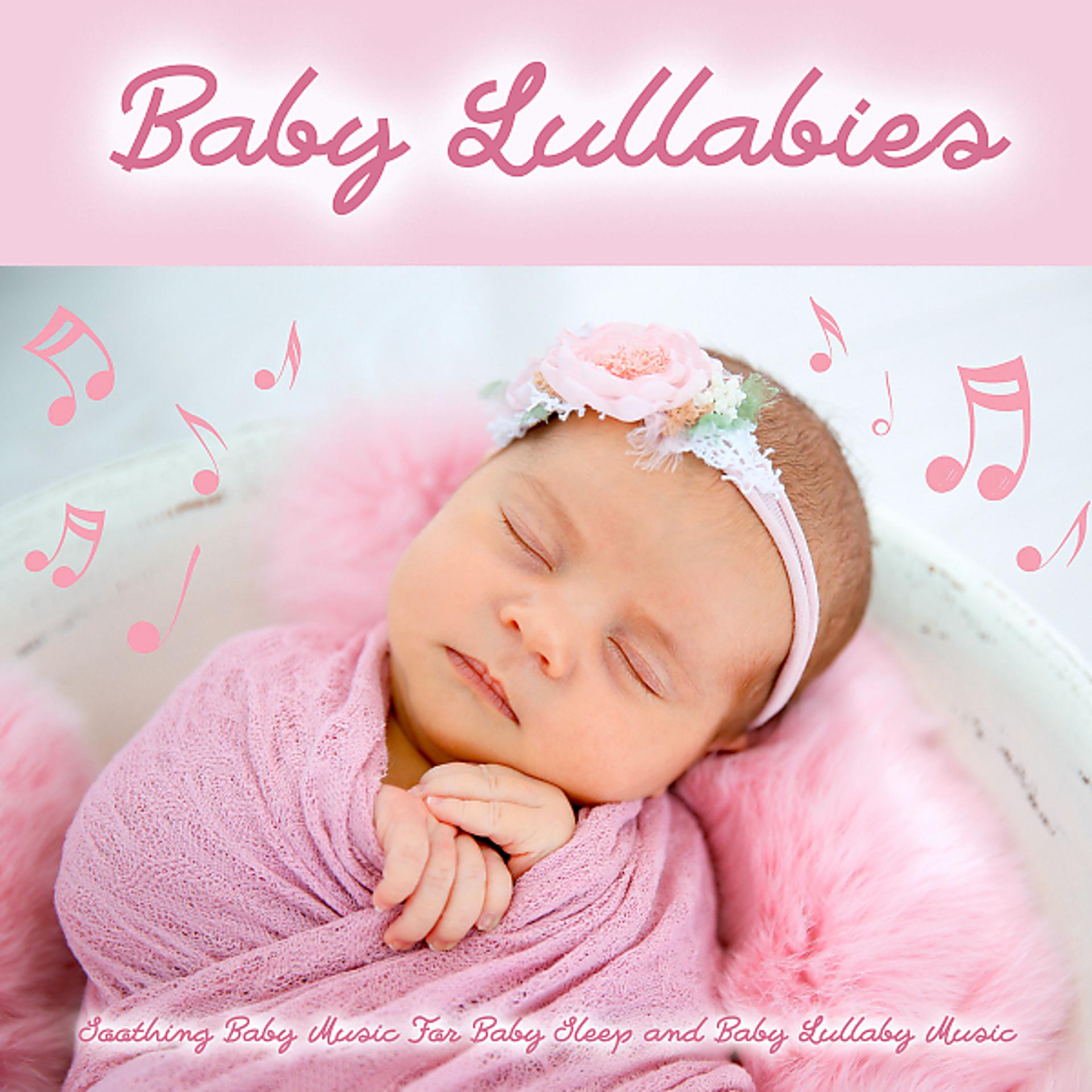 Постер альбома Baby Lullabies: Soothing Baby Music For Baby Sleep and Baby Lullaby Music