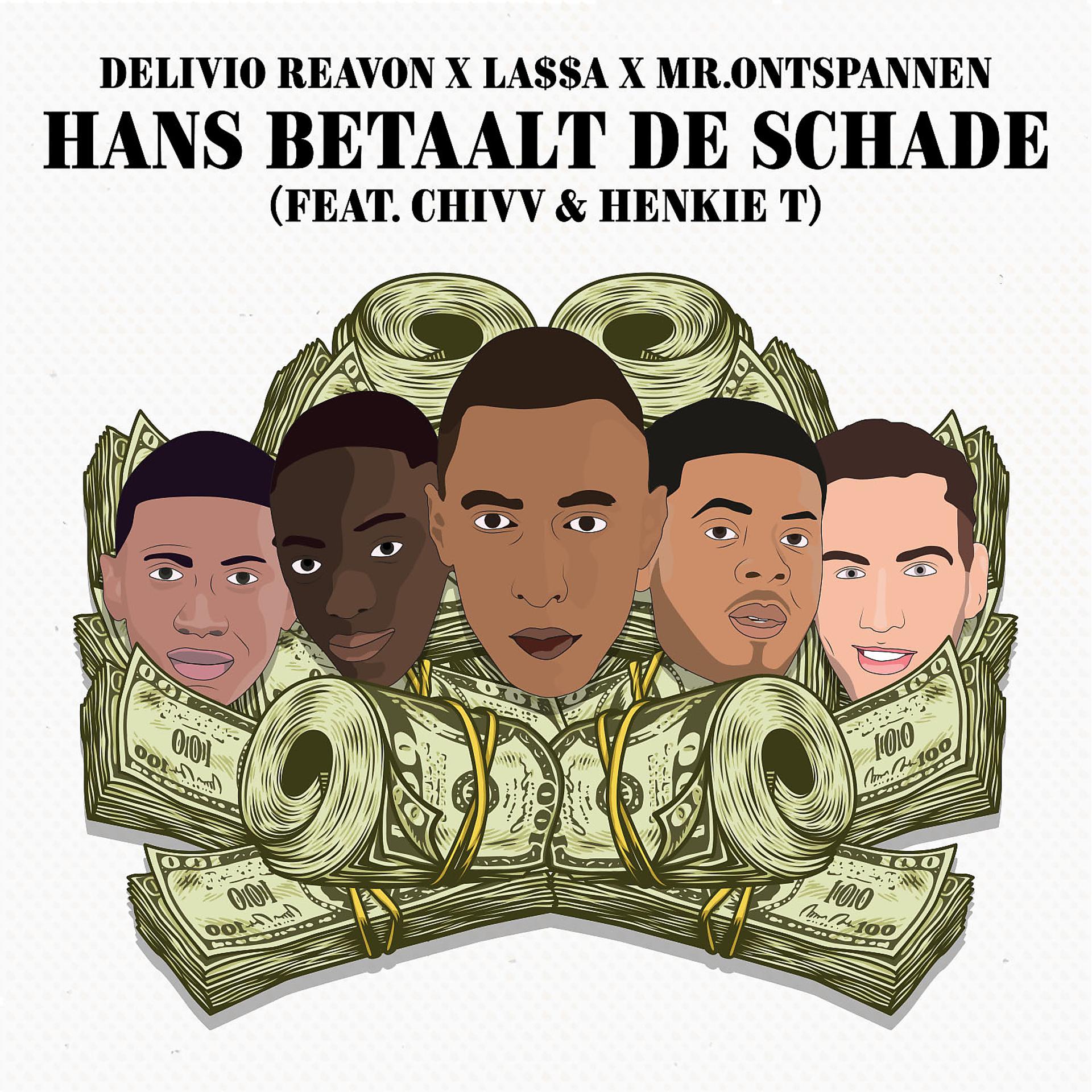 Постер к треку Delivio Reavon, LA$$A, Mr.Ontspannen, Henkie T - Hans Betaalt De Schade (feat. Chivv & Henkie T)