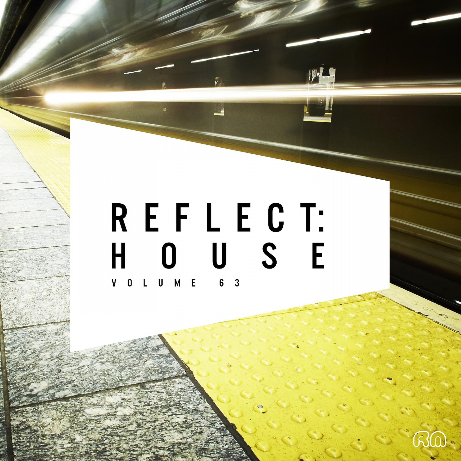 Постер альбома Reflect:House, Vol. 63