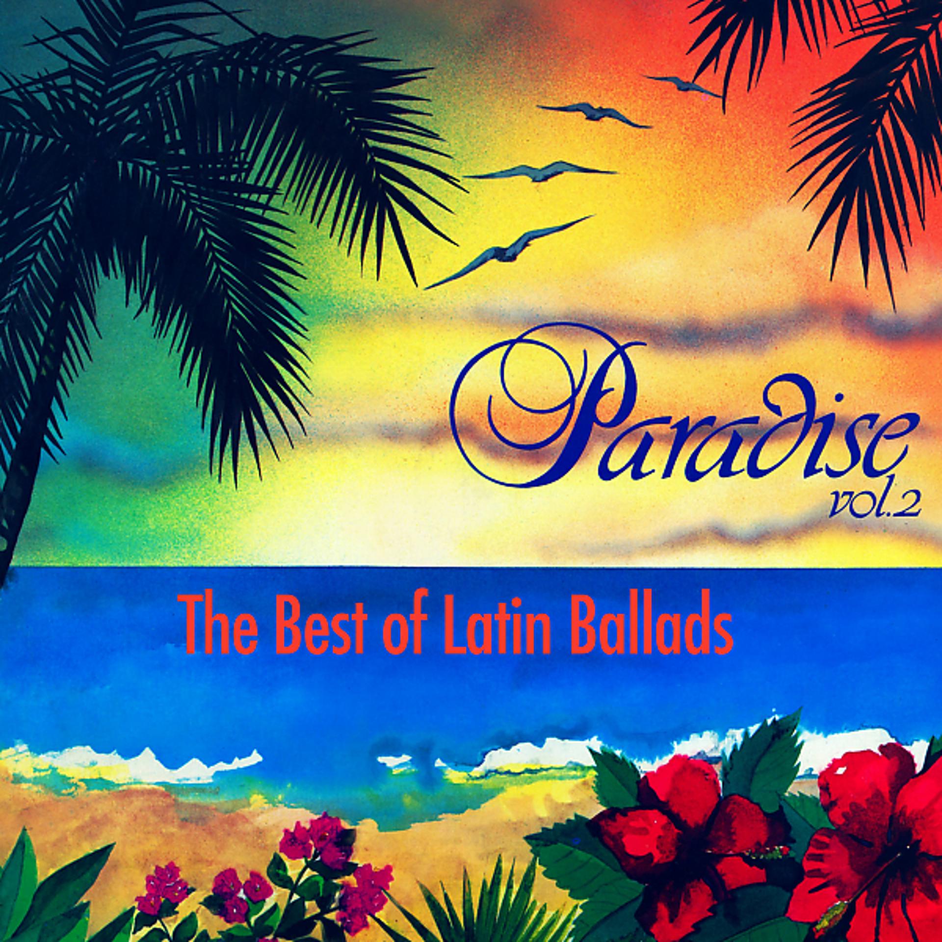 Постер альбома Paradise, Vol. 2: The Best Of Latin Ballads