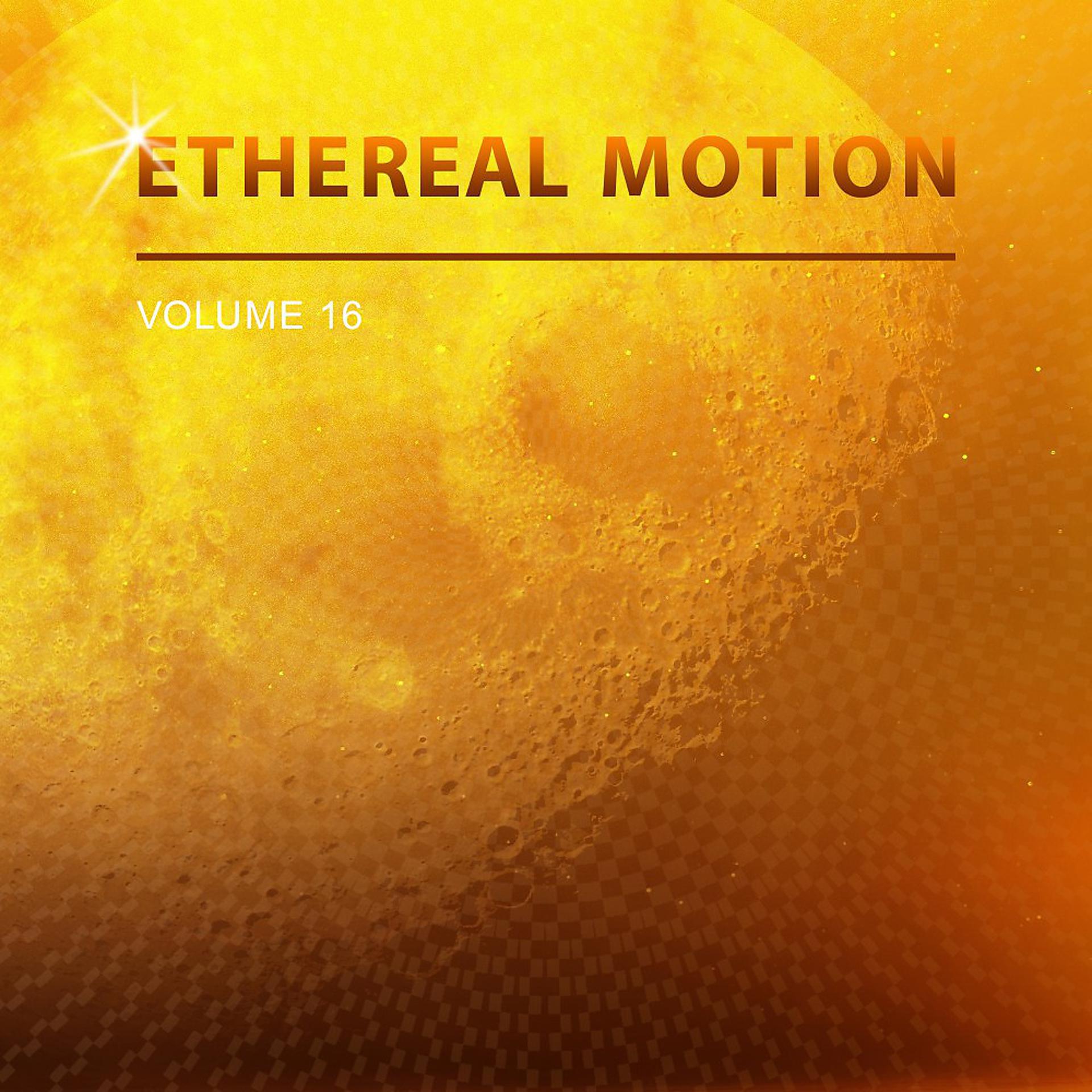 Постер альбома Ethereal Motion, Vol. 16