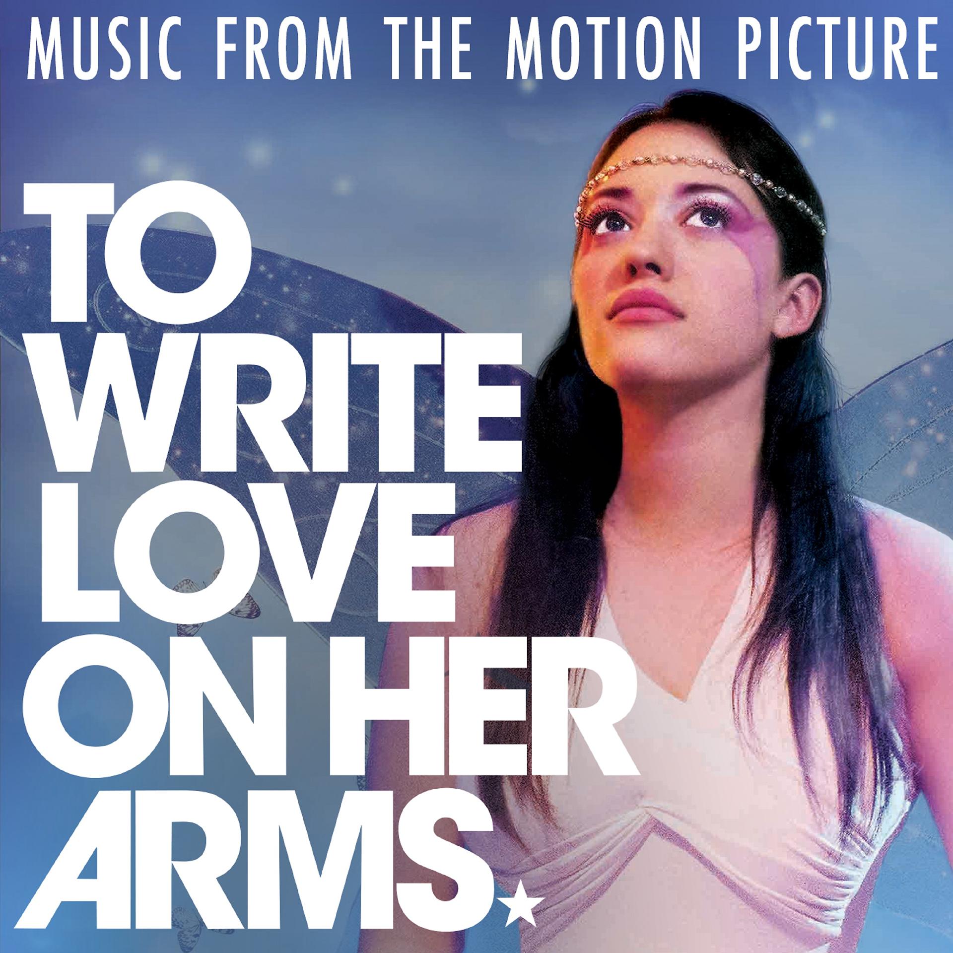 Постер альбома To Write Love on Her Arms (Music from the Motion Picture)