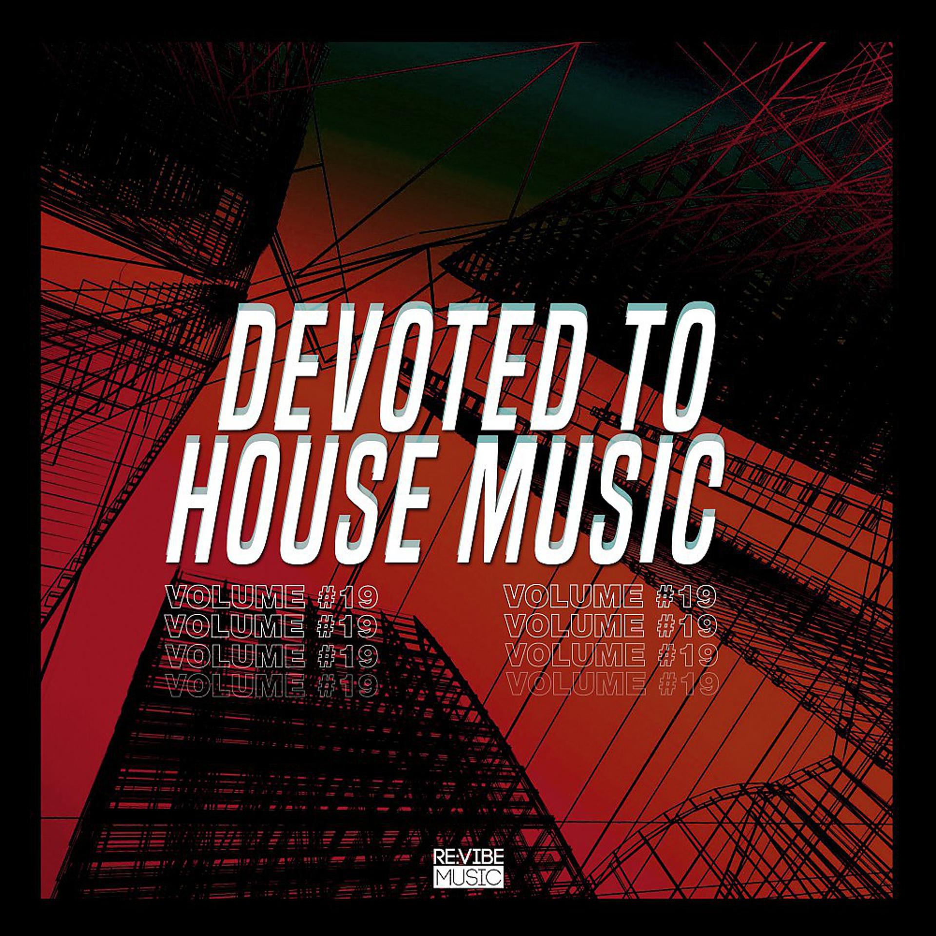 Постер альбома Devoted to House Music, Vol. 19