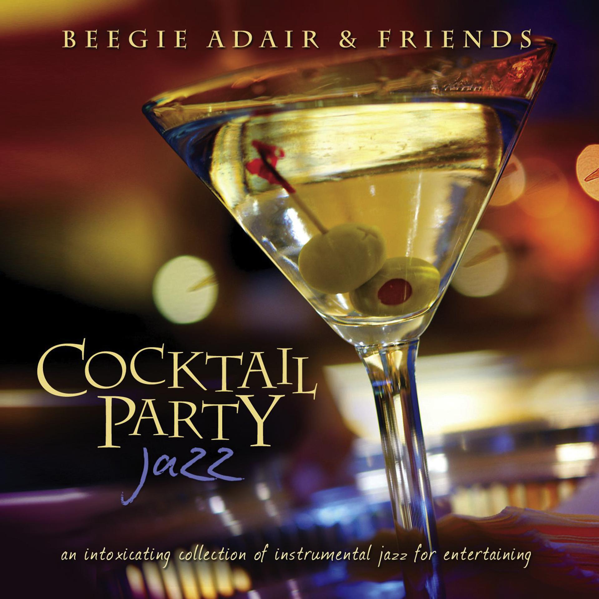 Постер альбома Cocktail Party Jazz: An Intoxicating Collection Of Instrumental Jazz For Entertaining