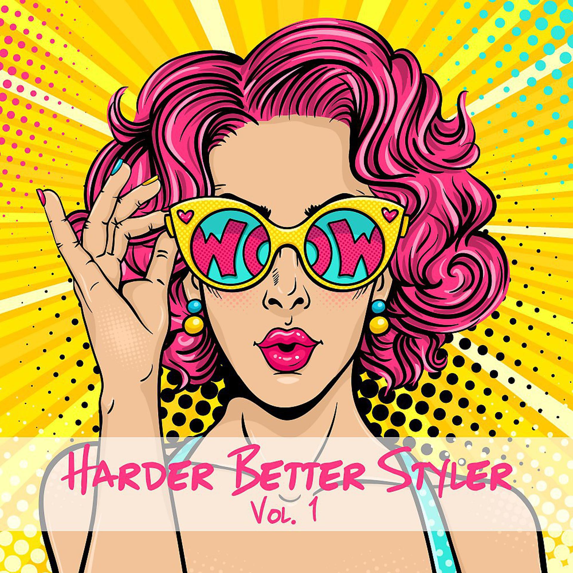 Постер альбома Harder Better Styler, Vol. 1