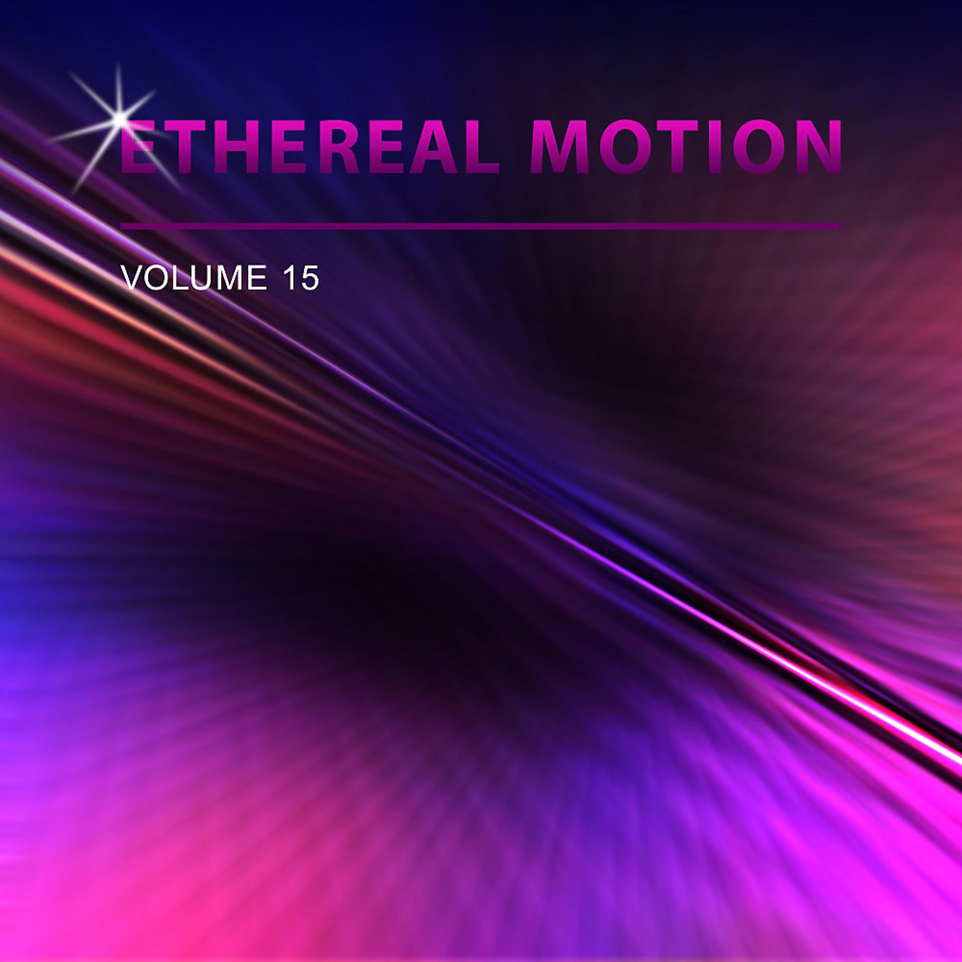 Постер альбома Ethereal Motion, Vol. 15
