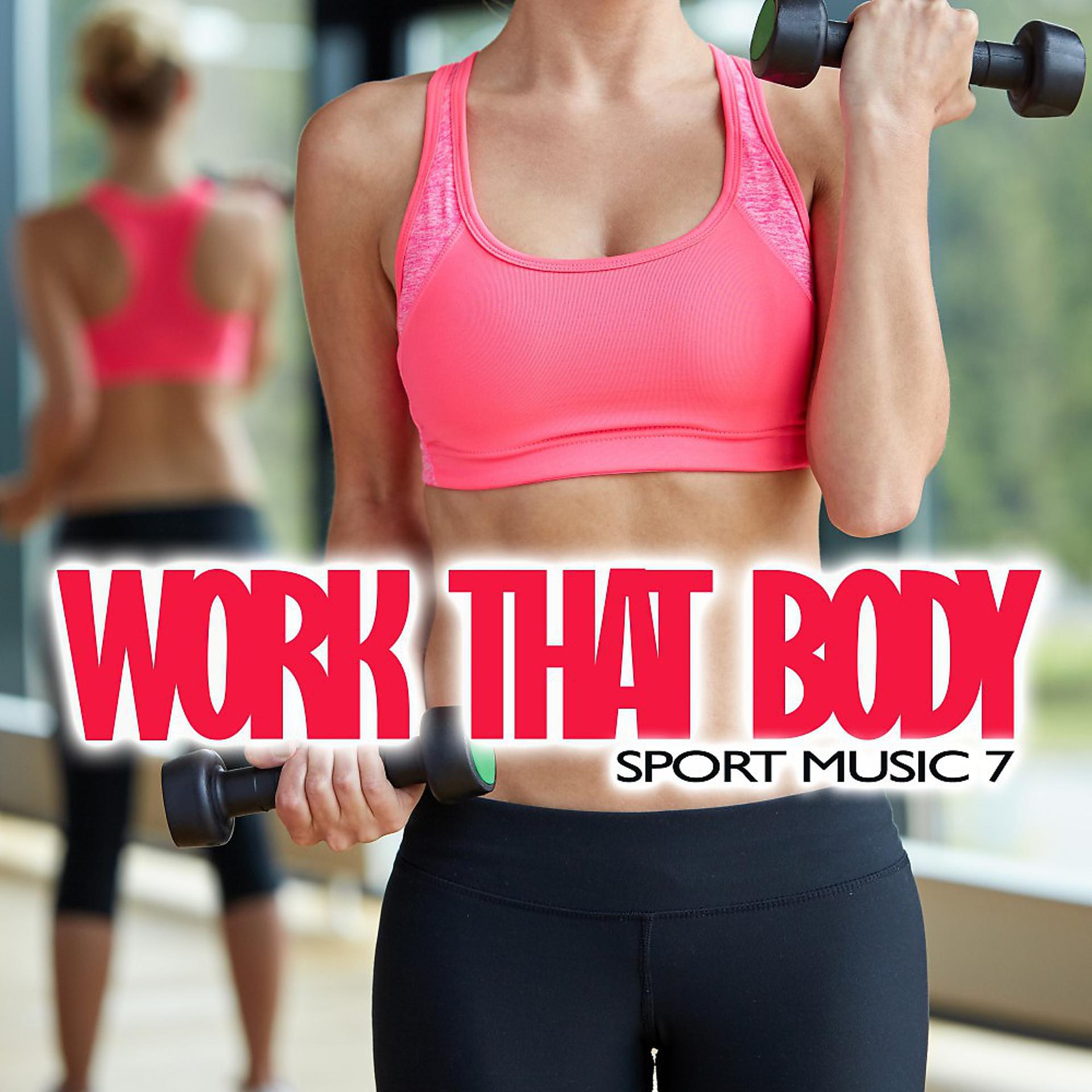 Постер альбома Work That Body: Sport Music 7