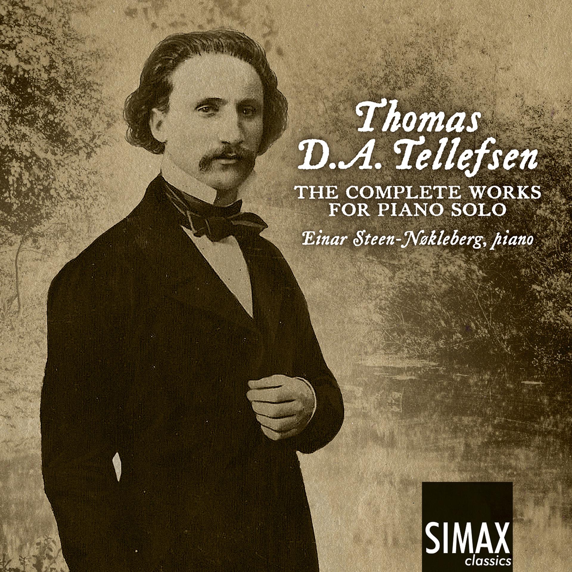 Постер альбома Thomas D. A. Tellefsen: The Complete Works for Piano Solo