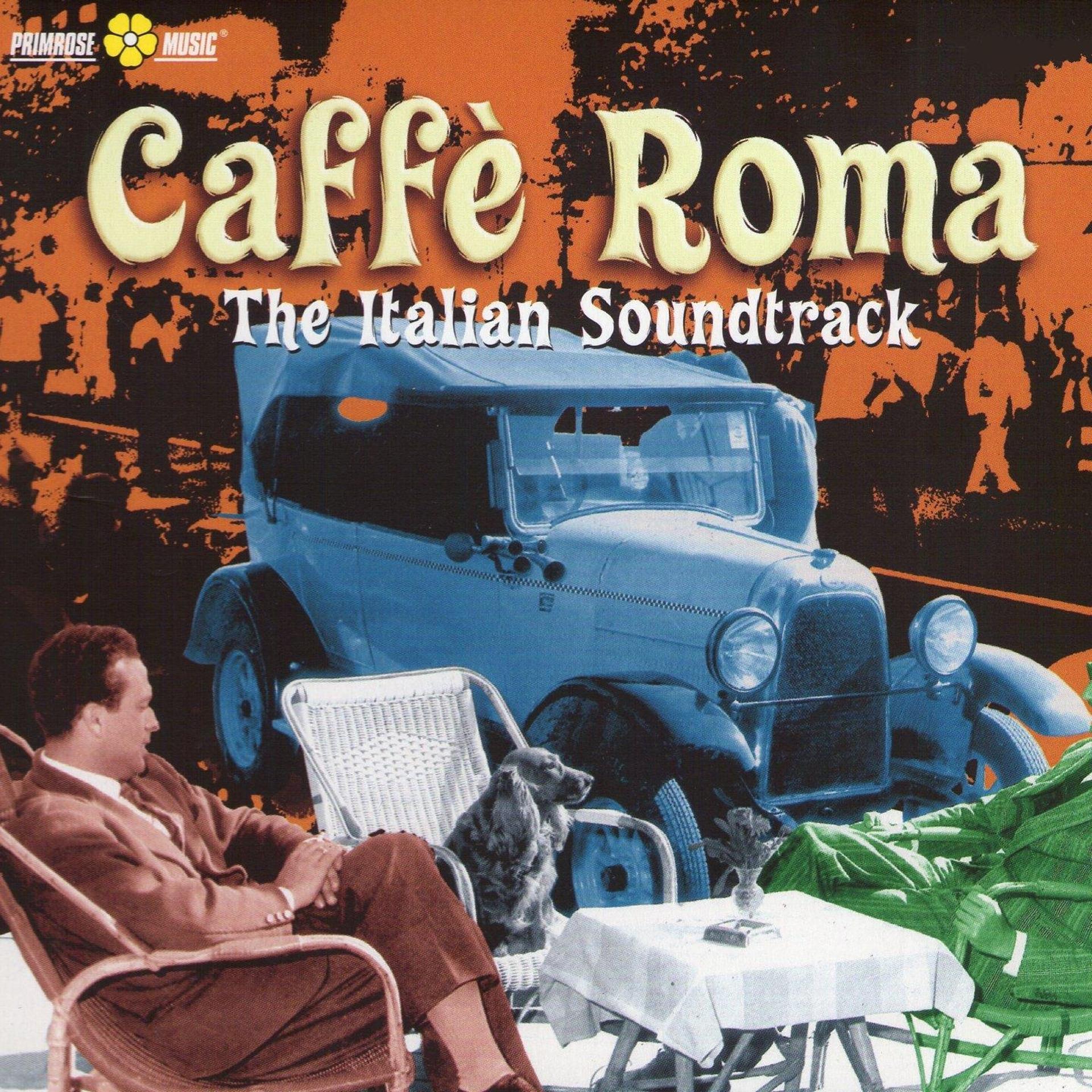 Постер альбома Caffè Roma (The Italian Soundtrack)
