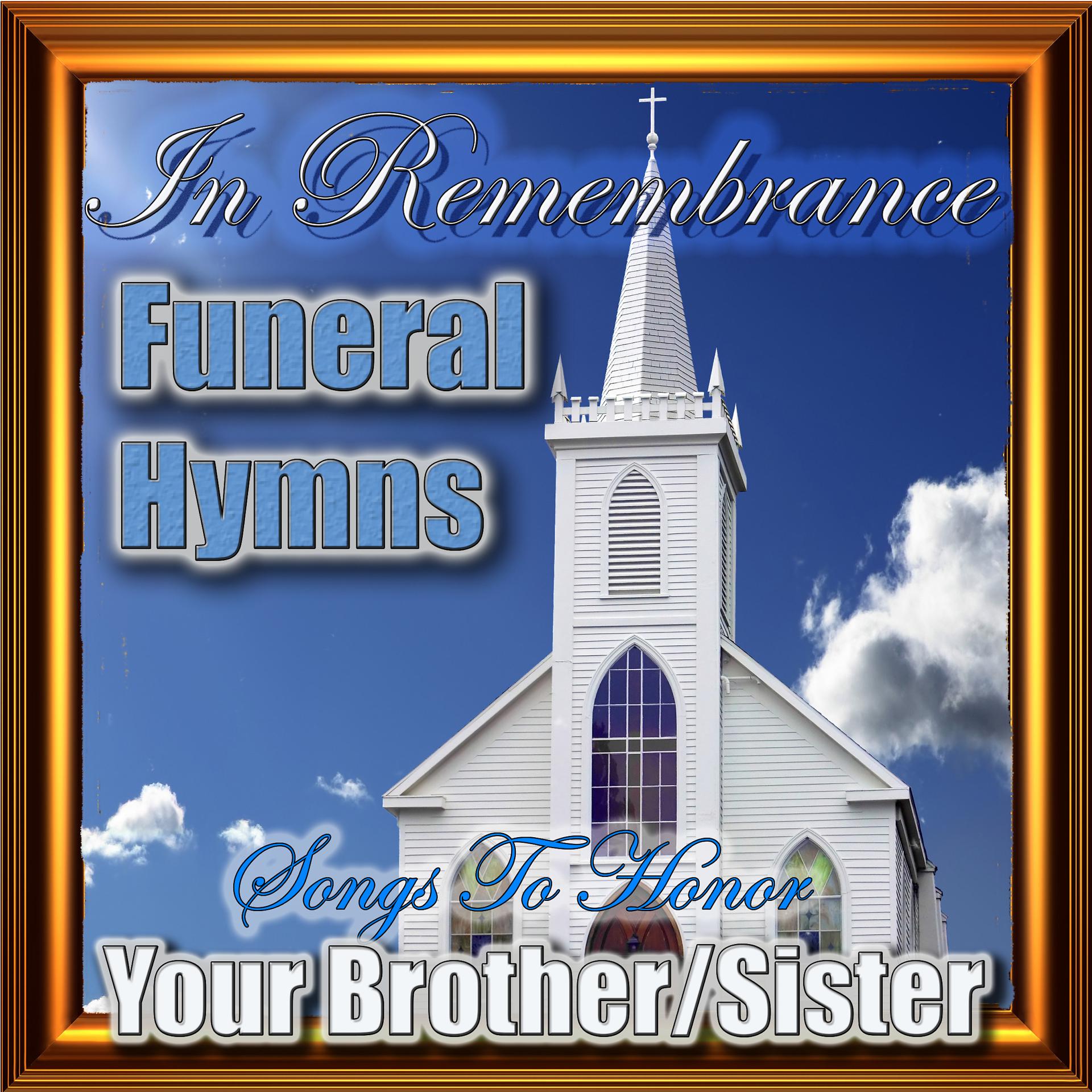 Постер альбома In Remembrance Funeral Hymns - Songs To Honor Your Brother/Sister