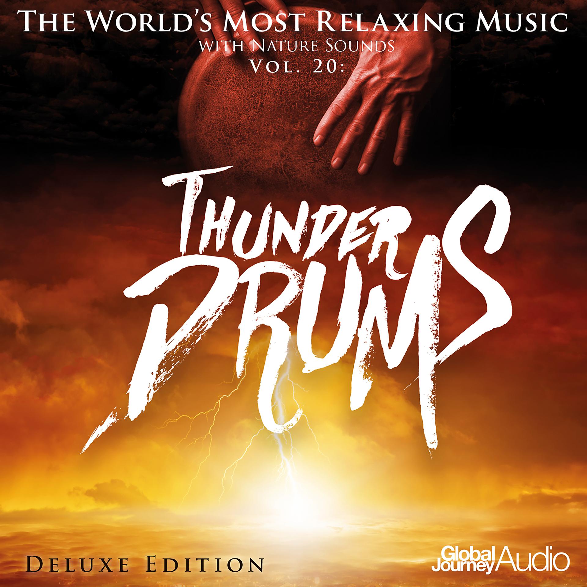 Постер альбома The World's Most Relaxing Music with Nature Sounds, Vol.20: Thunder Drums (Deluxe Edition)