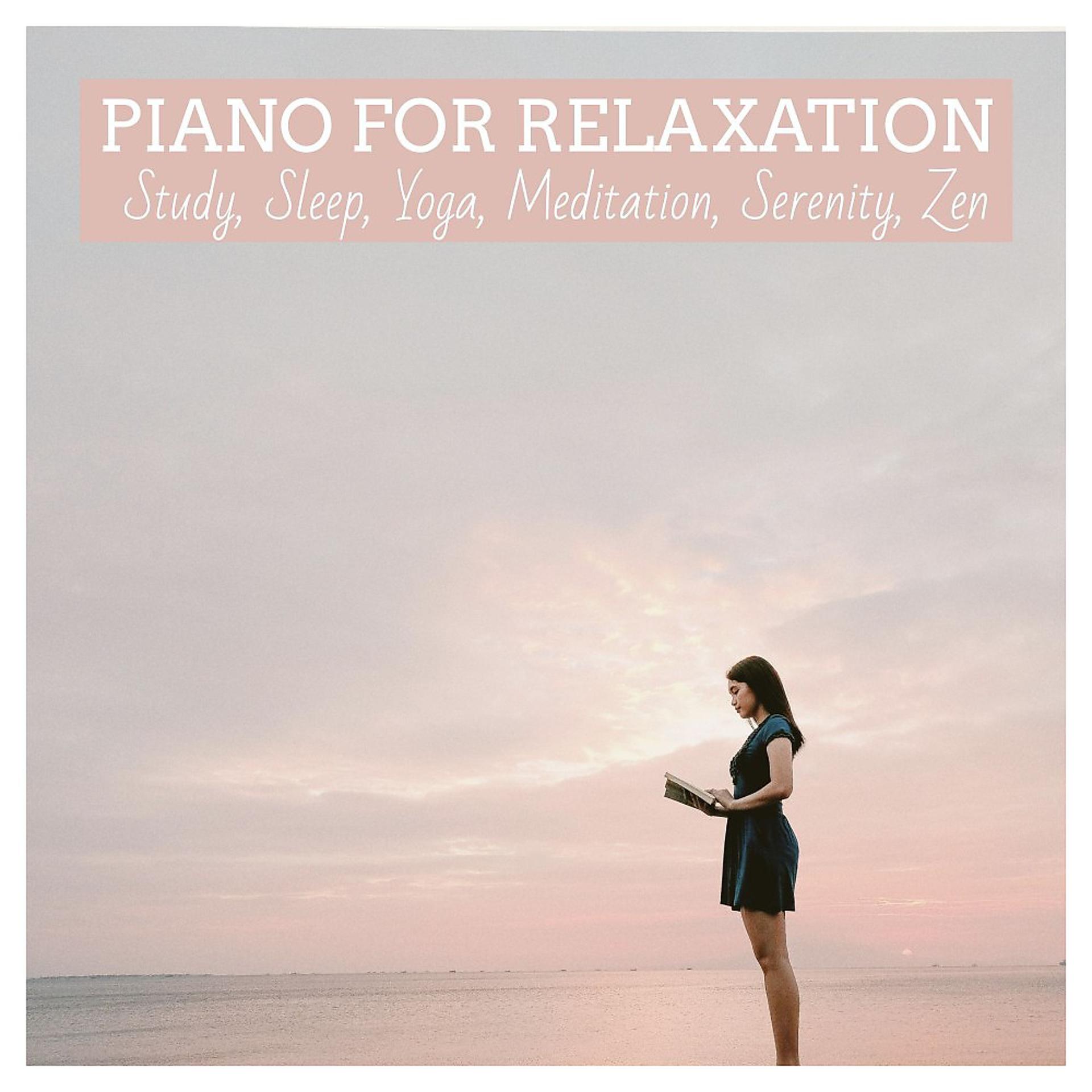 Постер альбома Piano for Relaxation, Study, Sleep, Yoga, Meditation, Serenity, Zen