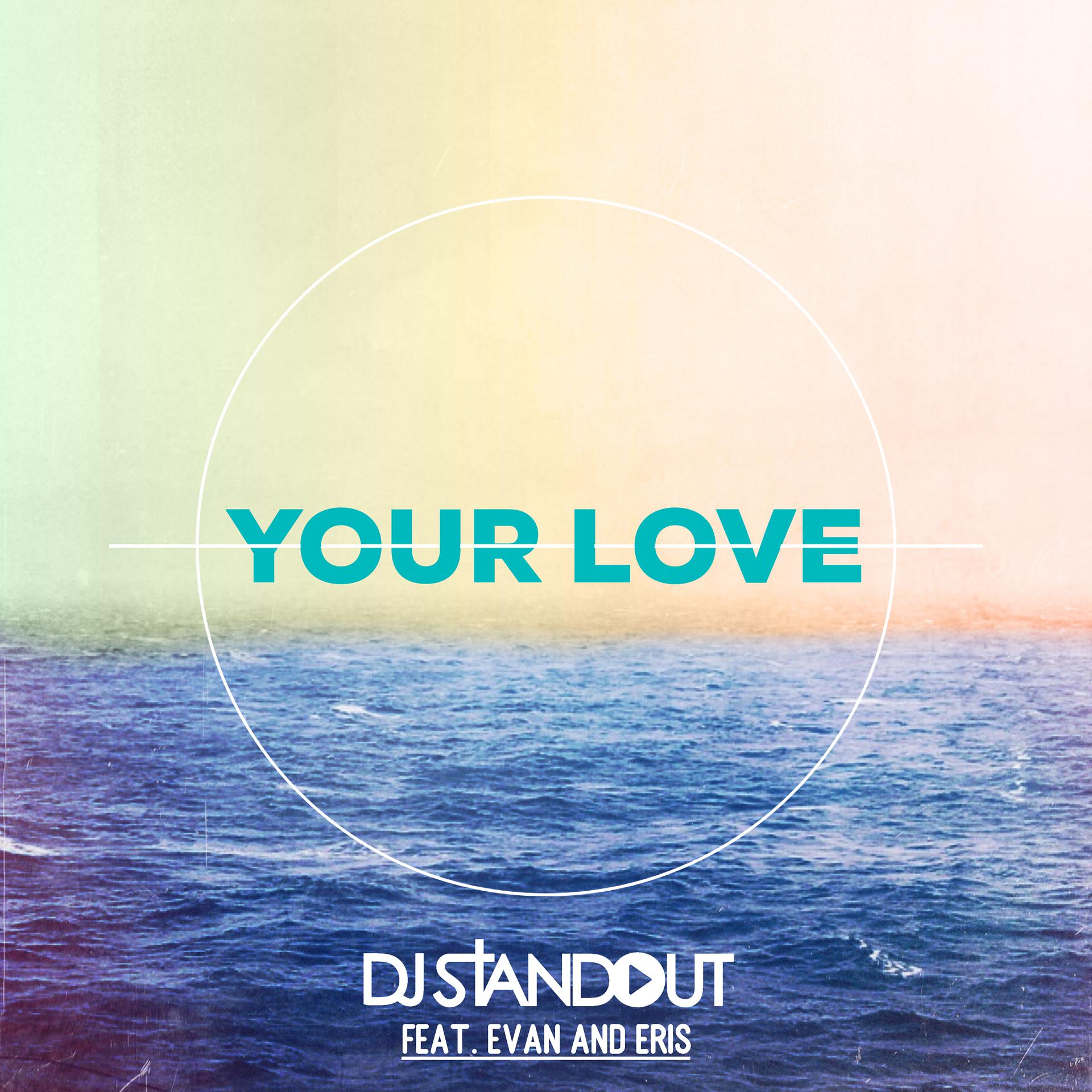 Постер альбома Your Love (feat. Evan and Eris)