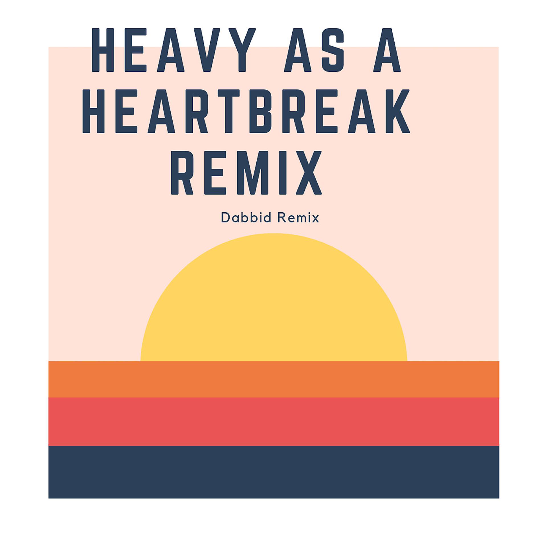 Постер альбома Heavy as a Heartbreak Remix