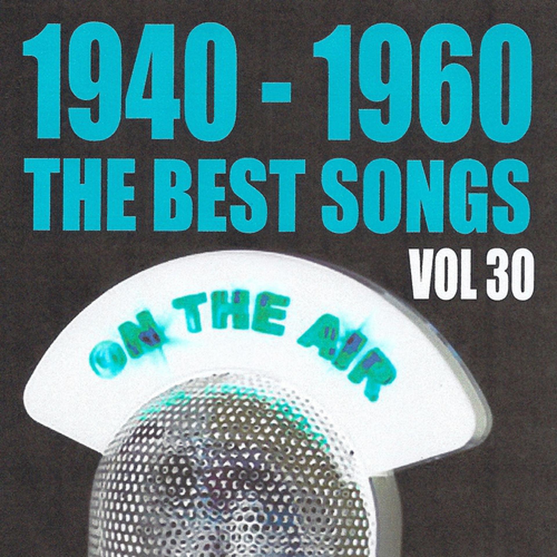 Постер альбома 1940 - 1960 The Best Songs, Vol. 30