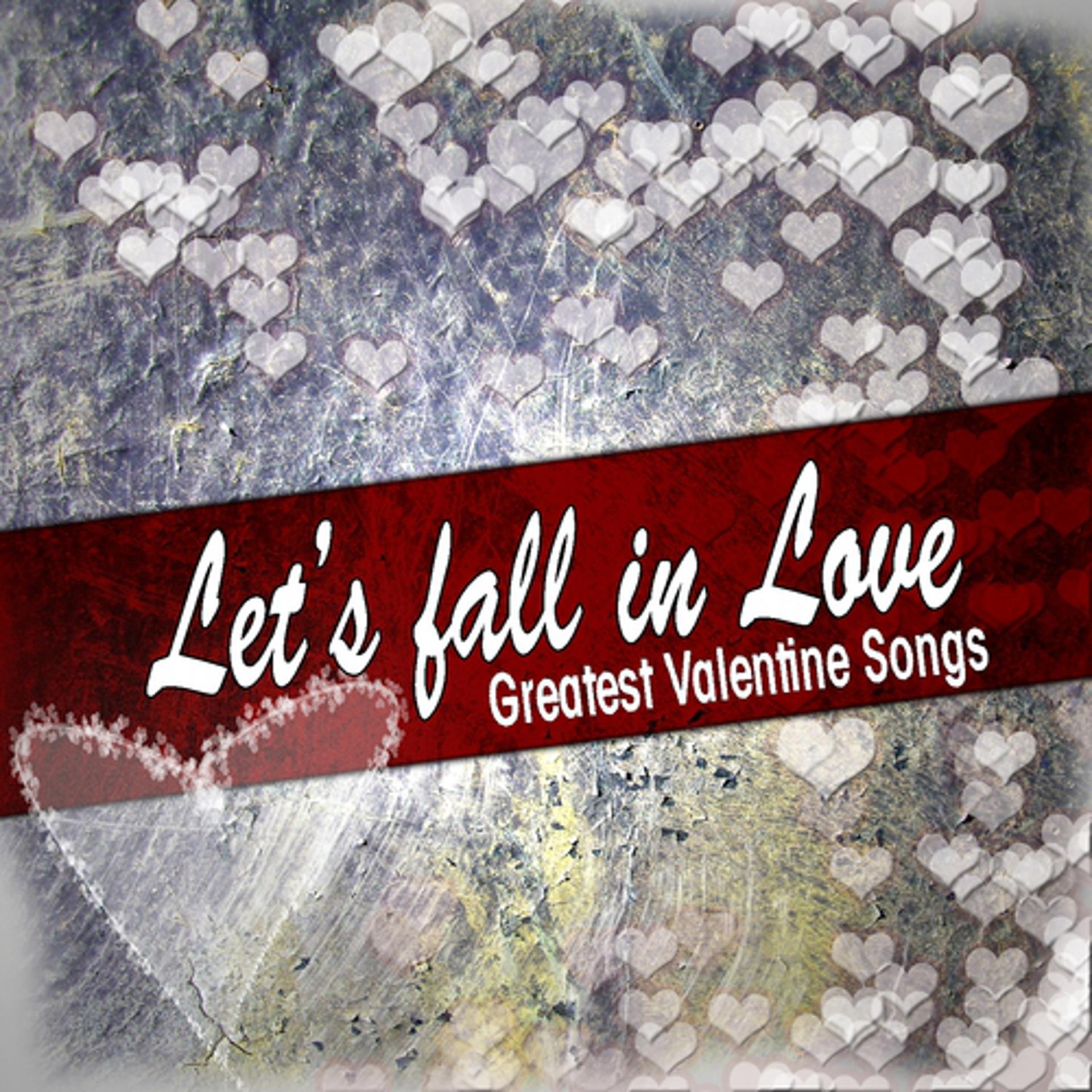 Постер альбома Let's Fall In Love (Greatest Valentine Songs)