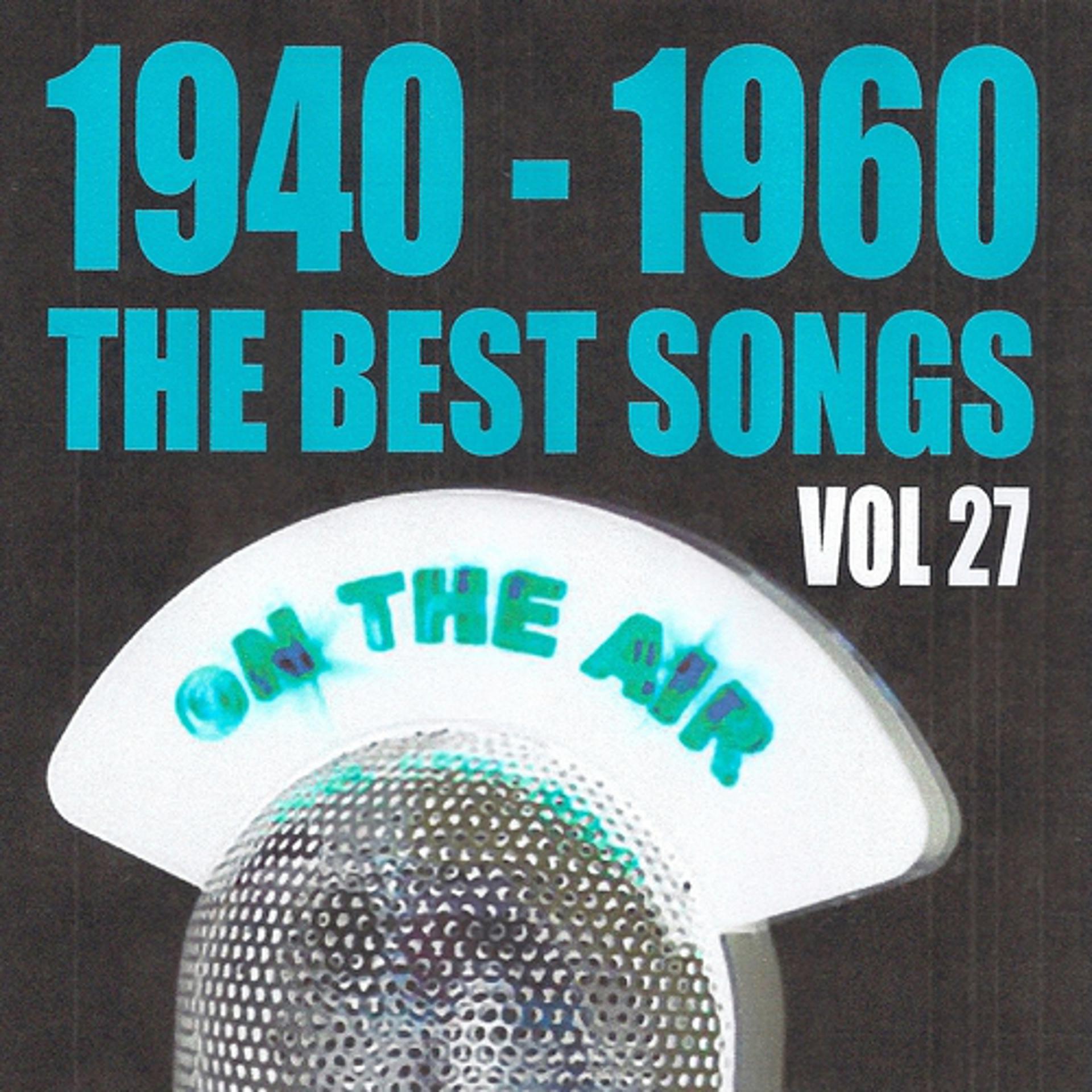 Постер альбома 1940 - 1960 The Best Songs, Vol. 27