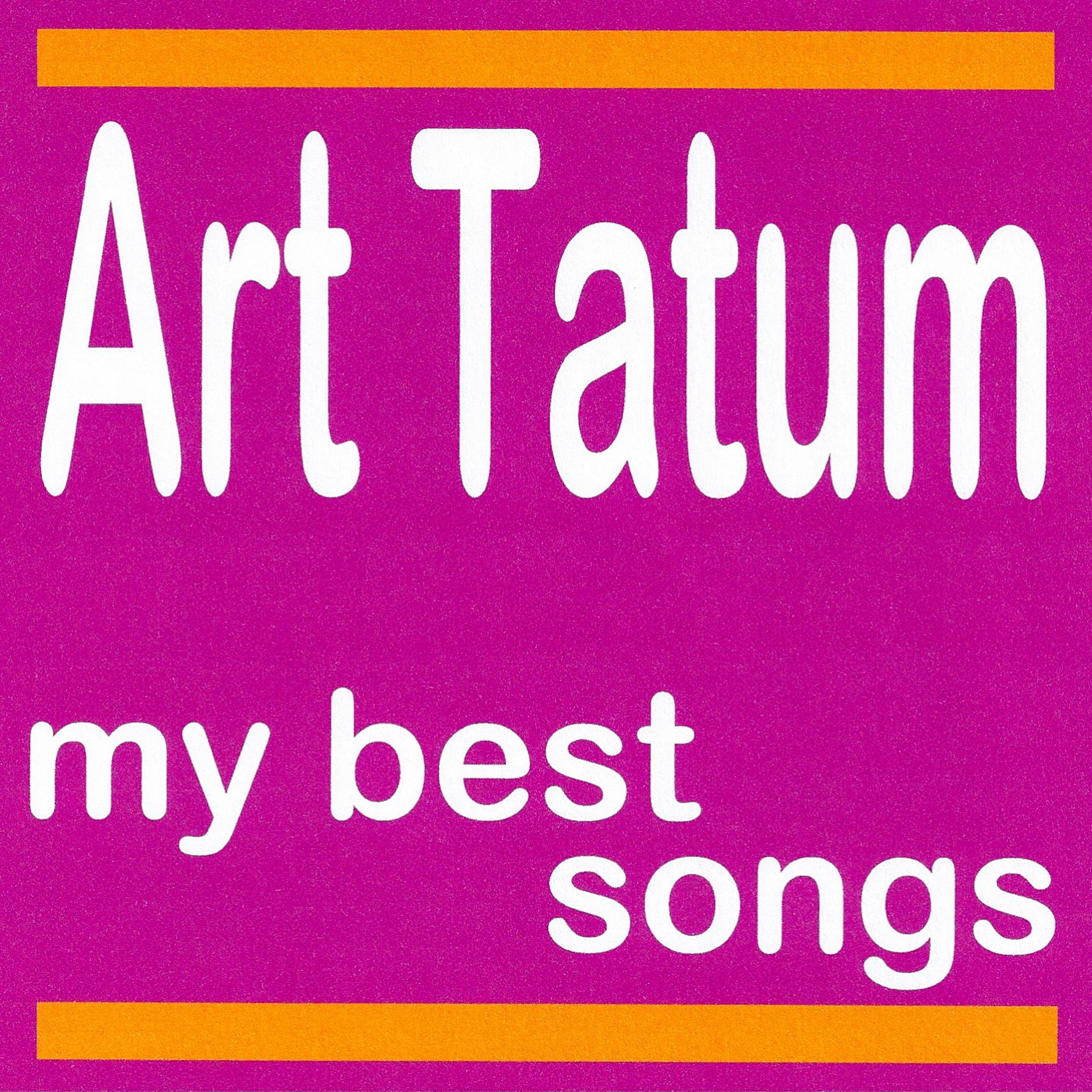 Постер альбома Art Tatum : My Best Songs