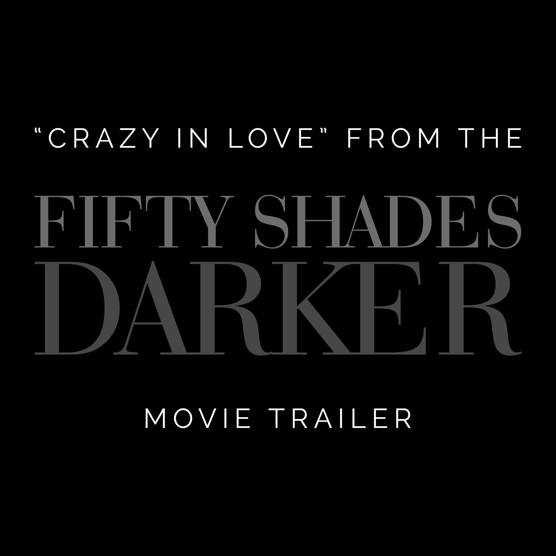 Постер альбома Crazy in Love (From The "Fifty Shades Darker" Trailer)