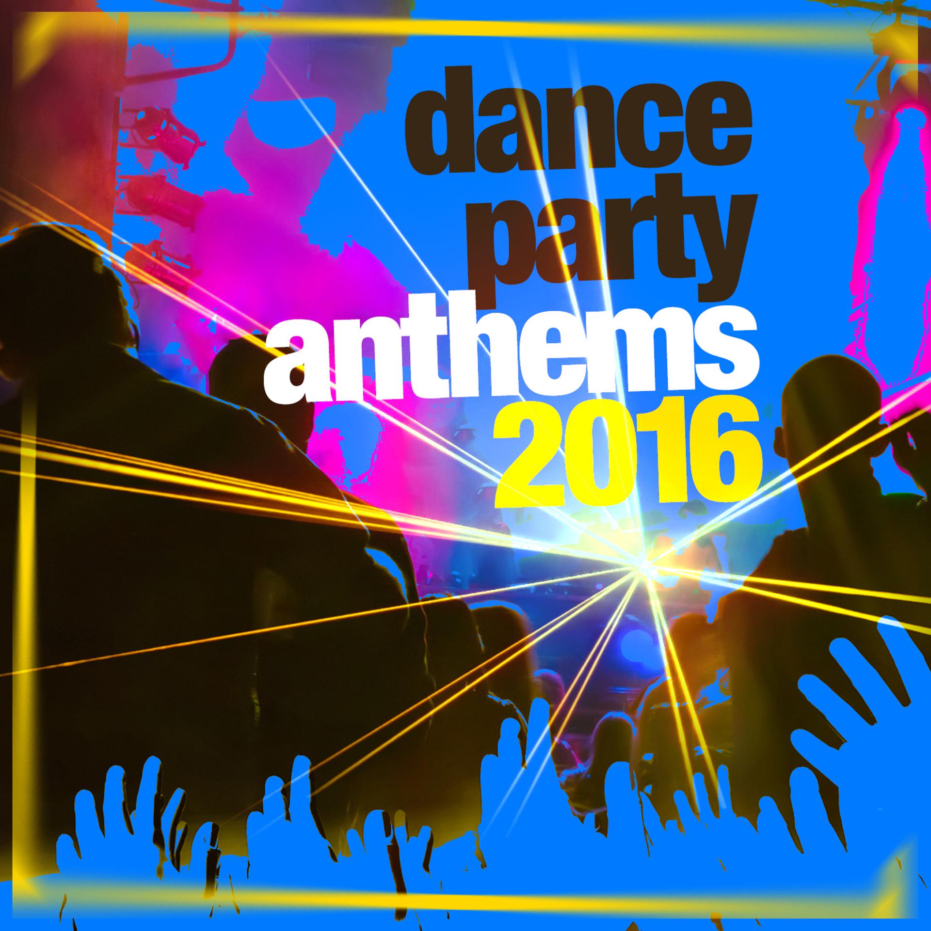 Постер альбома Dance Party Anthems 2016