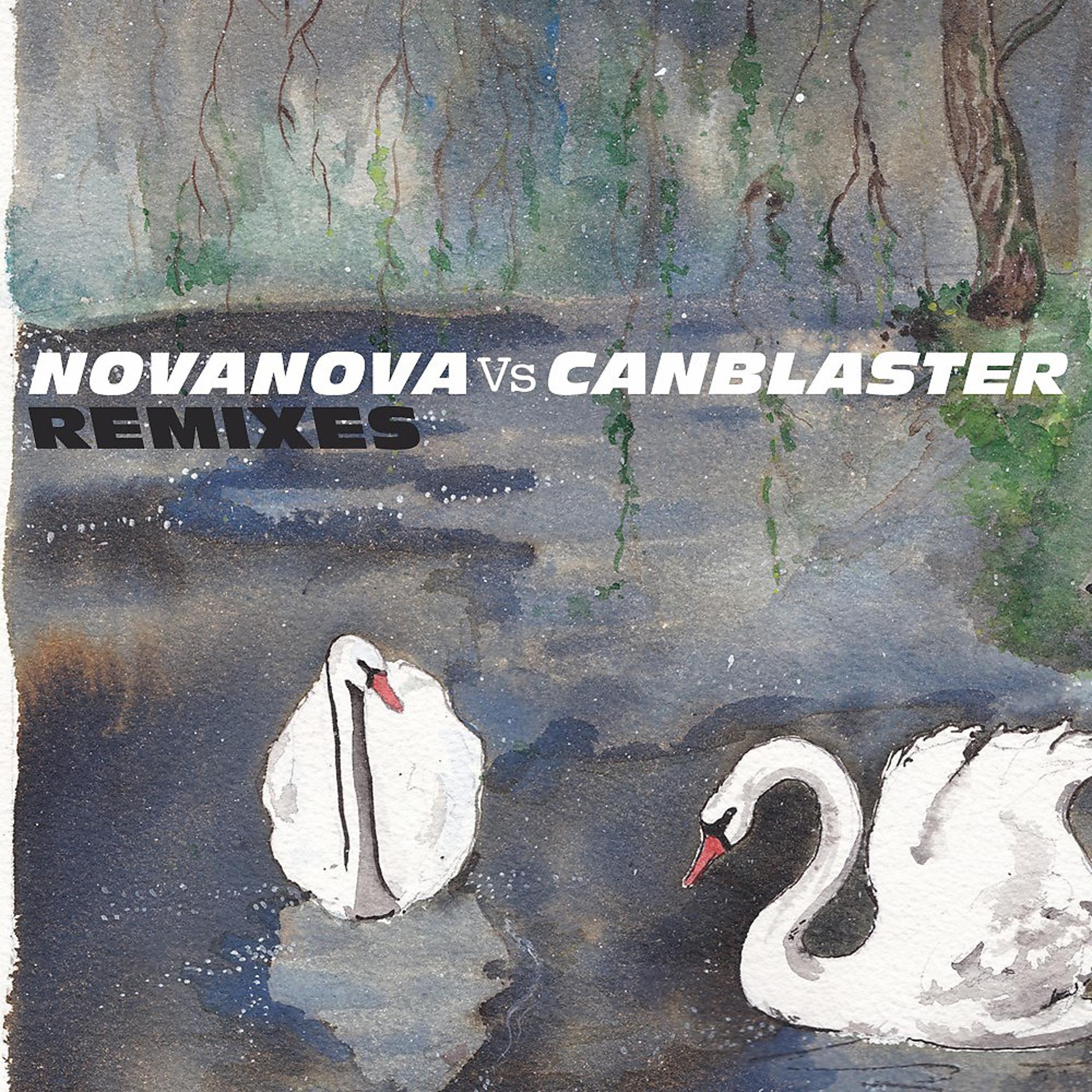 Постер альбома Nova Nova vs. Canblaster (Remixes)