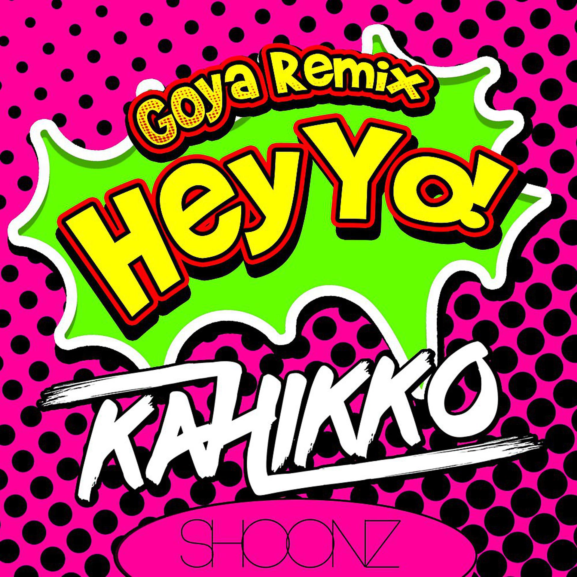 Постер альбома Hey Yo! (Goya Remix)