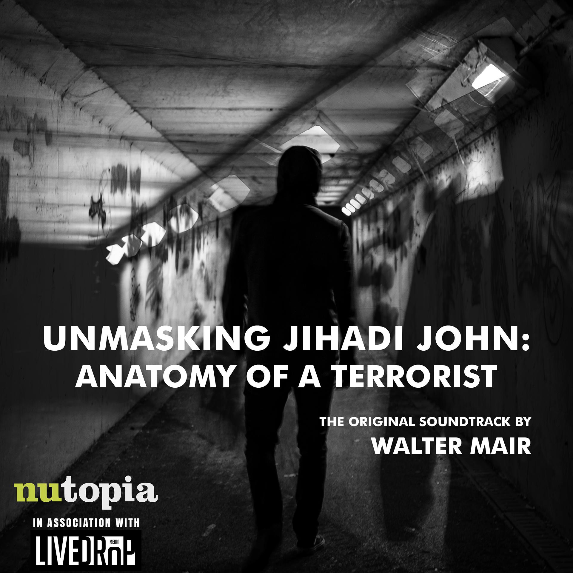 Постер альбома Unmasking Jihadi John – Anatomy of a Terrorist (Original Motion Picture Soundtrack)