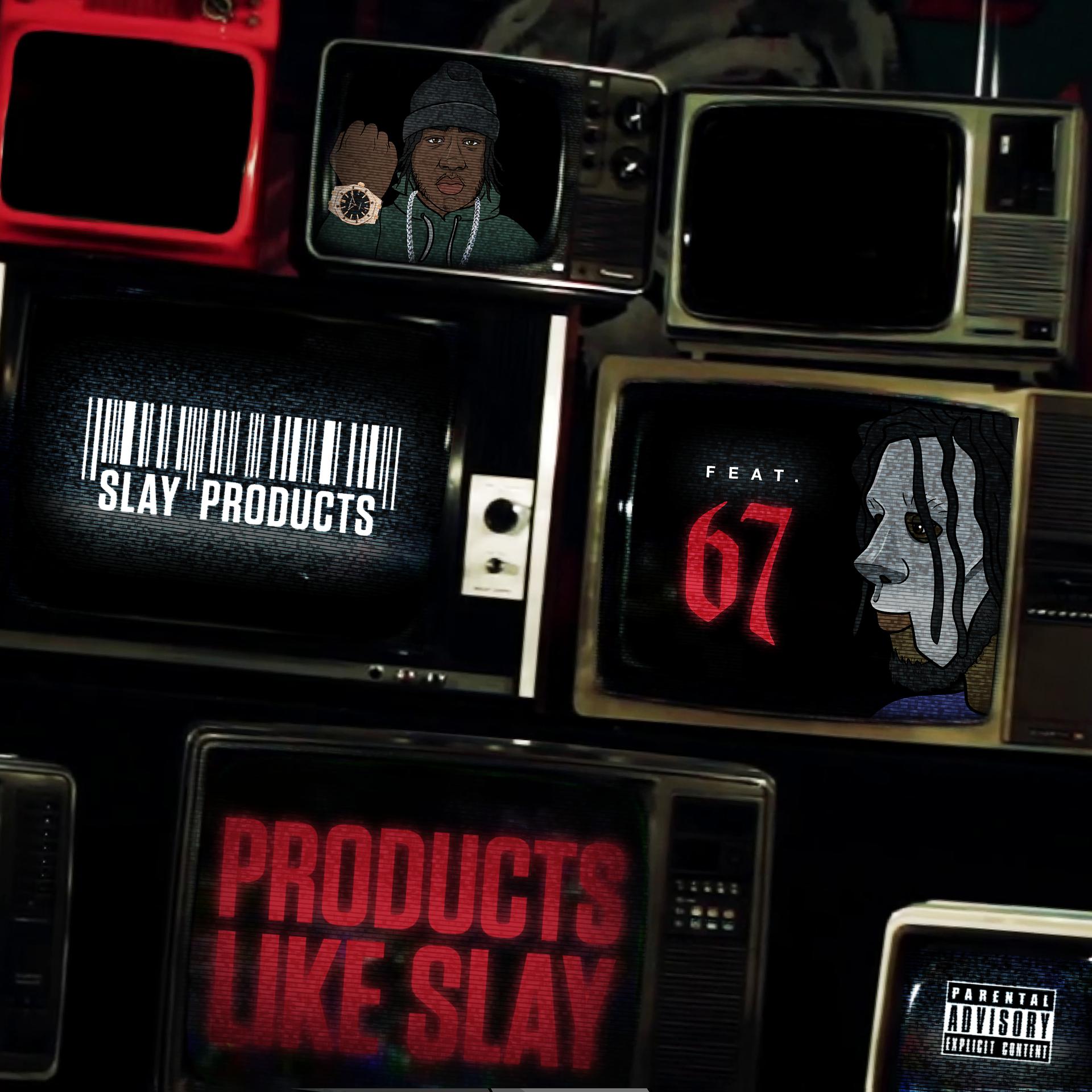 Постер альбома Products Like Slay (feat. 67)
