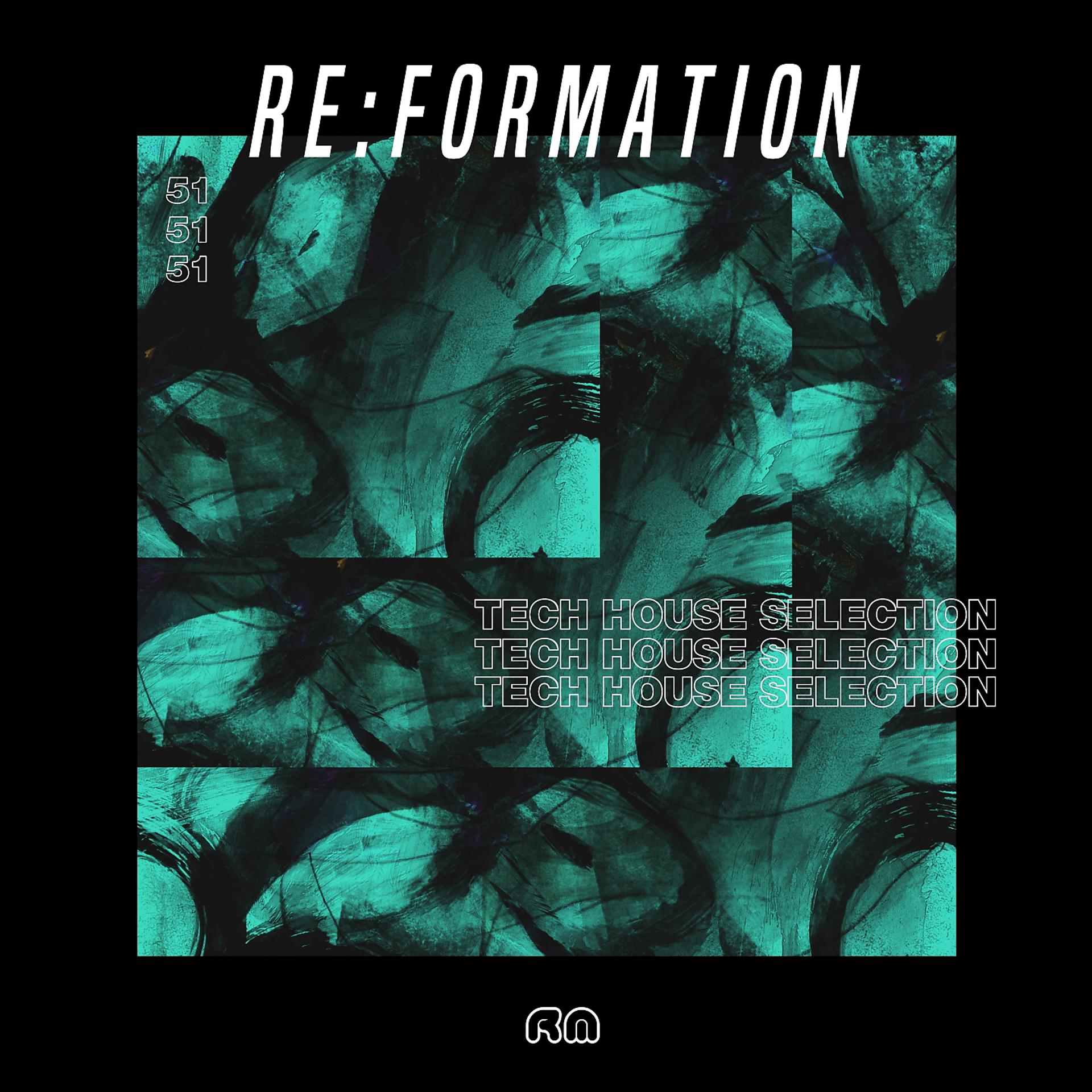 Постер альбома Re:Formation, Vol. 51 - Tech House Selection