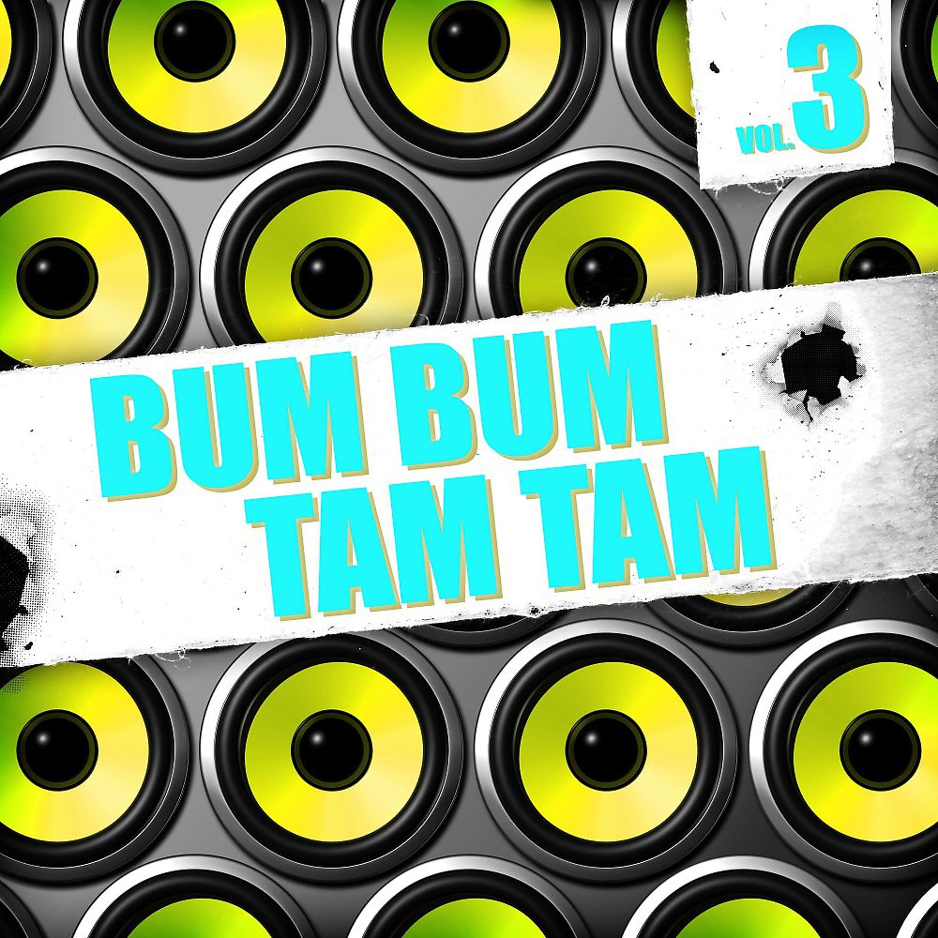 Постер альбома Bum Bum Tam Tam, Vol. 3