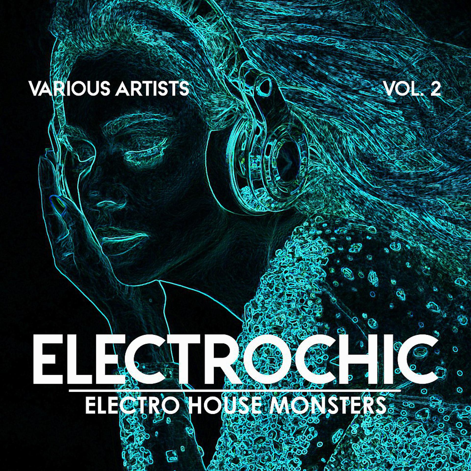 Постер альбома Electrochic (Electro House Monsters), Vol. 2