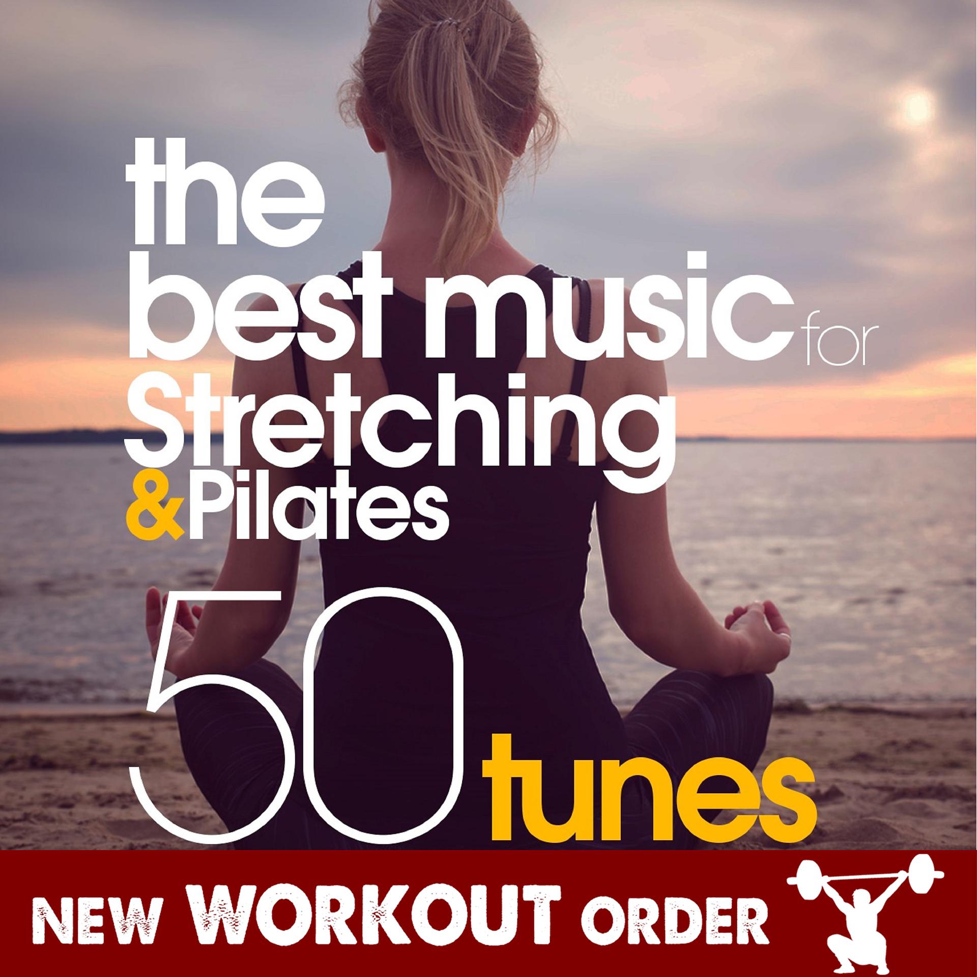 Постер альбома The Best Music for Stretching and Pilates - 50 Tunes