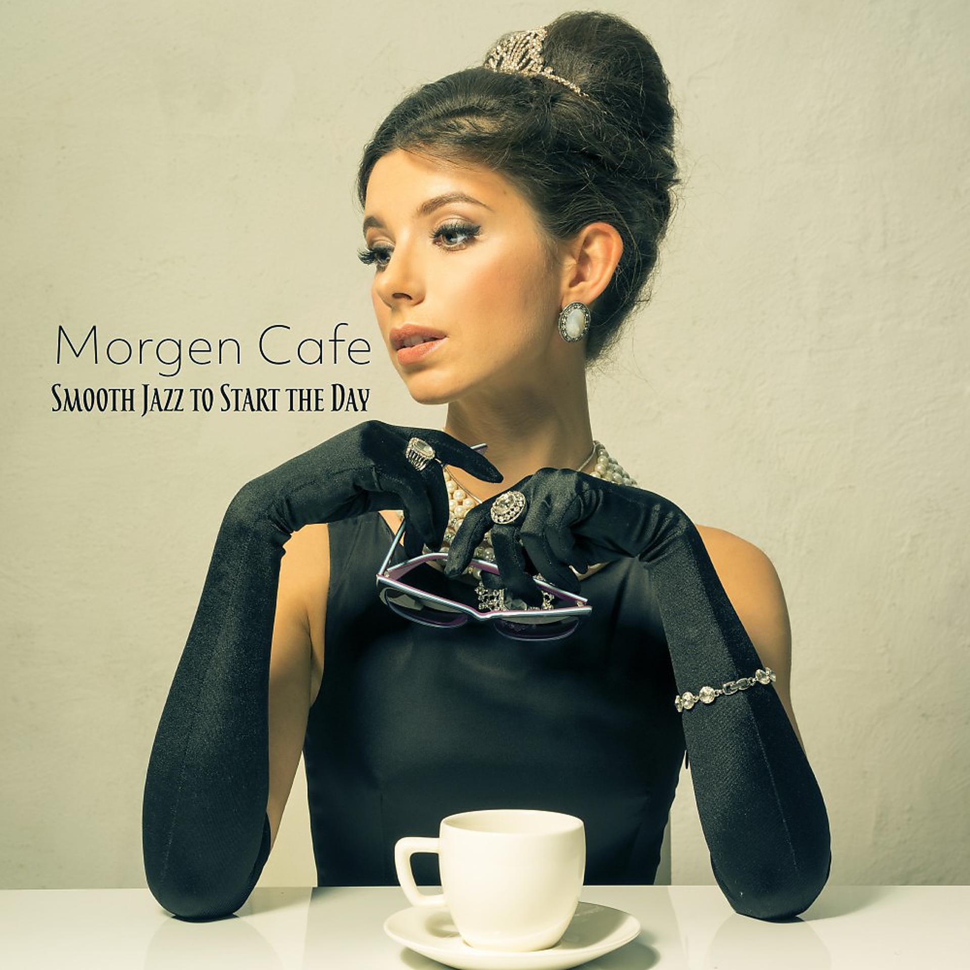 Постер альбома Morgen Cafe: Smooth Jazz to Start the Day