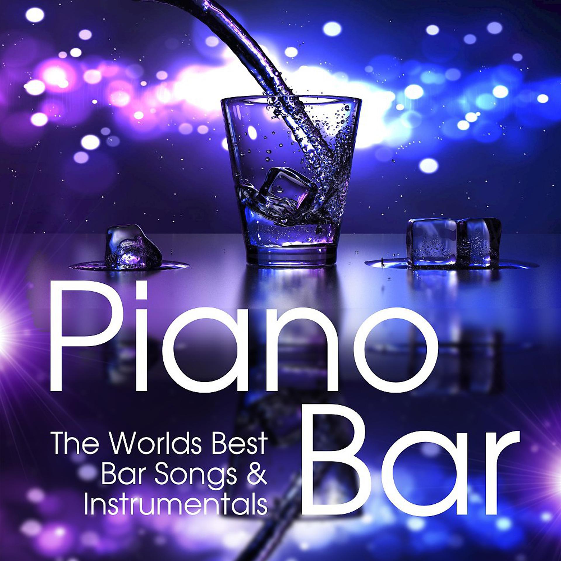 Постер альбома Piano Bar - The World's Best Bar Songs & Instrumentals