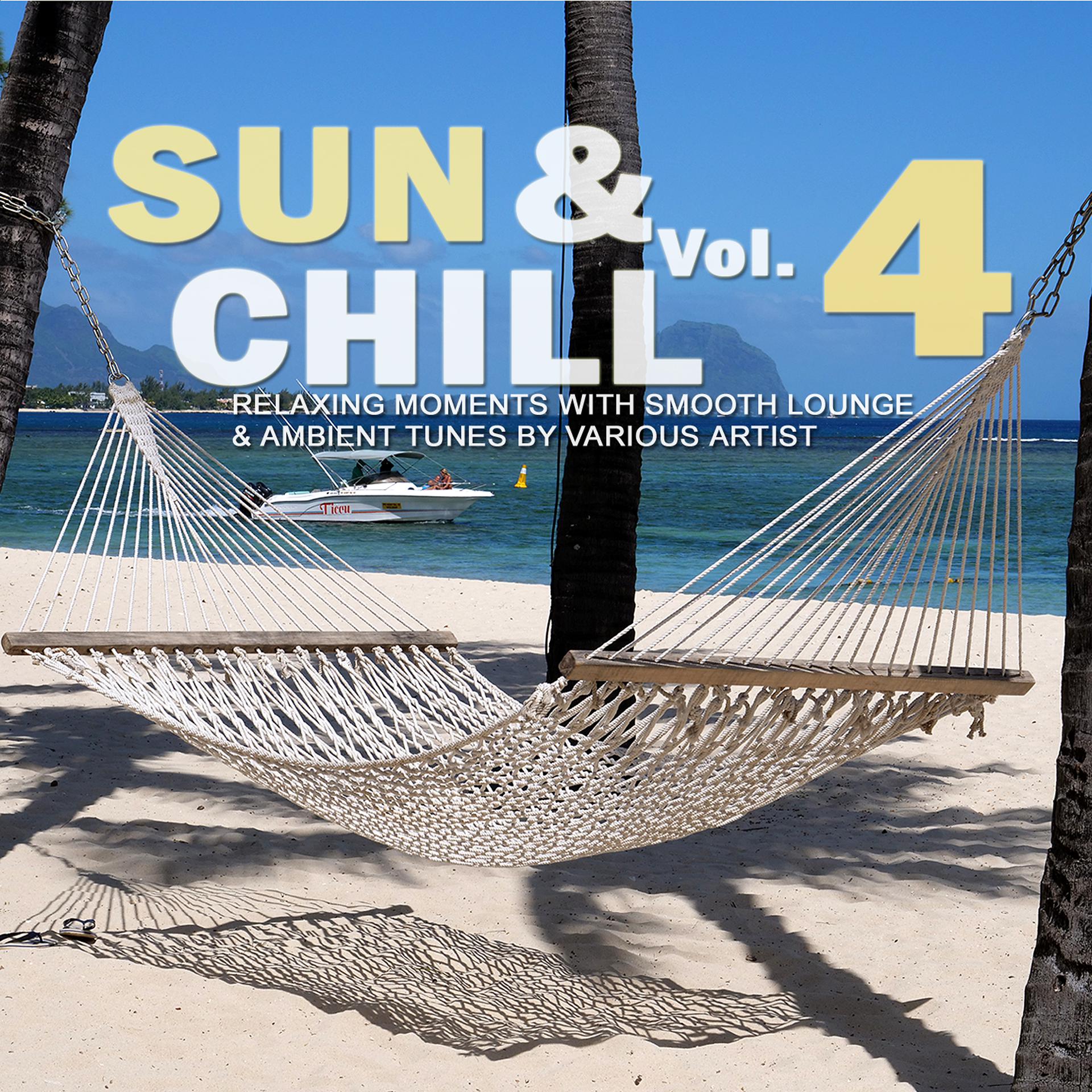Постер альбома Sun & Chill, Vol. 4 (Relaxing Moments with Smooth Lounge & Ambient Tunes)