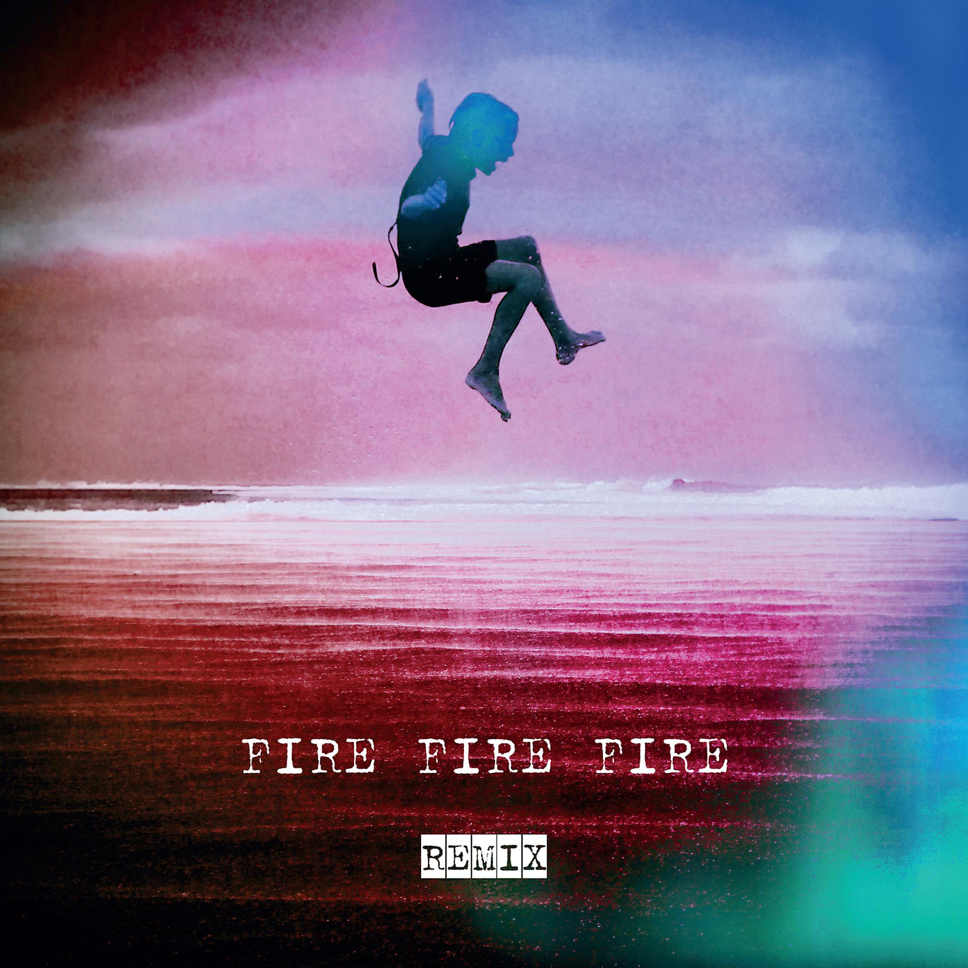 Постер альбома Fire Fire Fire Remix
