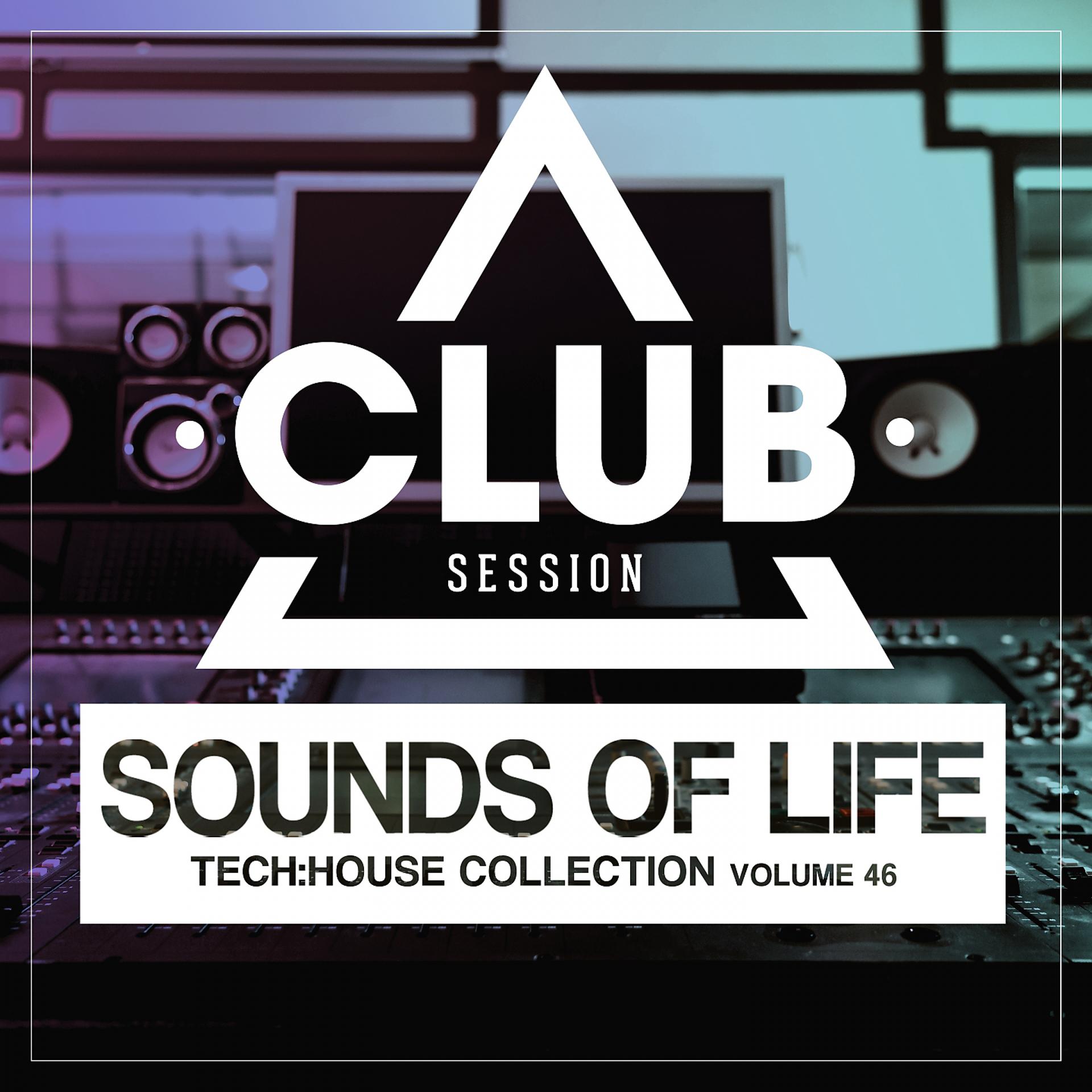 Постер альбома Sounds of Life - Tech:House Collection, Vol. 46