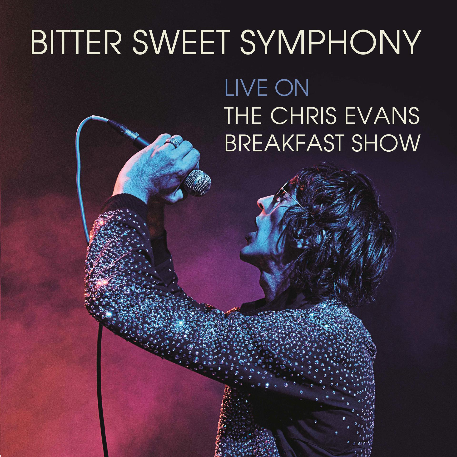 Постер альбома Bitter Sweet Symphony (Live on The Chris Evans Breakfast Show)