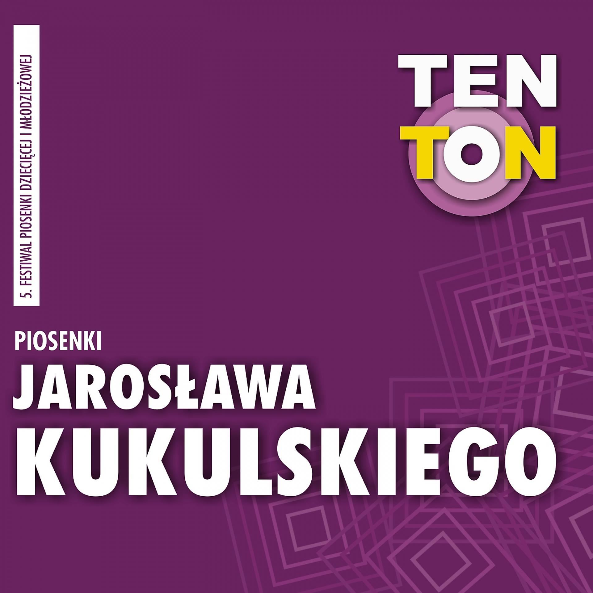 Постер альбома Ten ton - piosenki jarosława kukulskiego