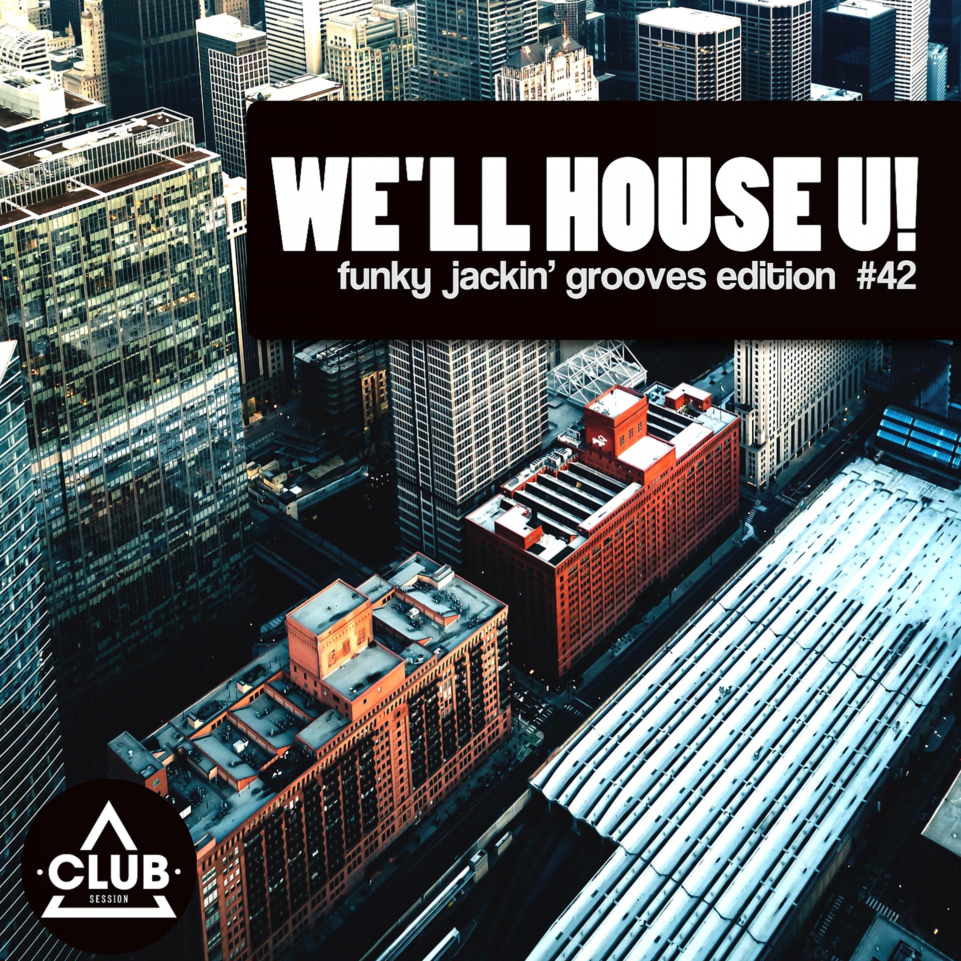 Постер альбома We'll House U! - Funky Jackin' Grooves Edition, Vol. 42