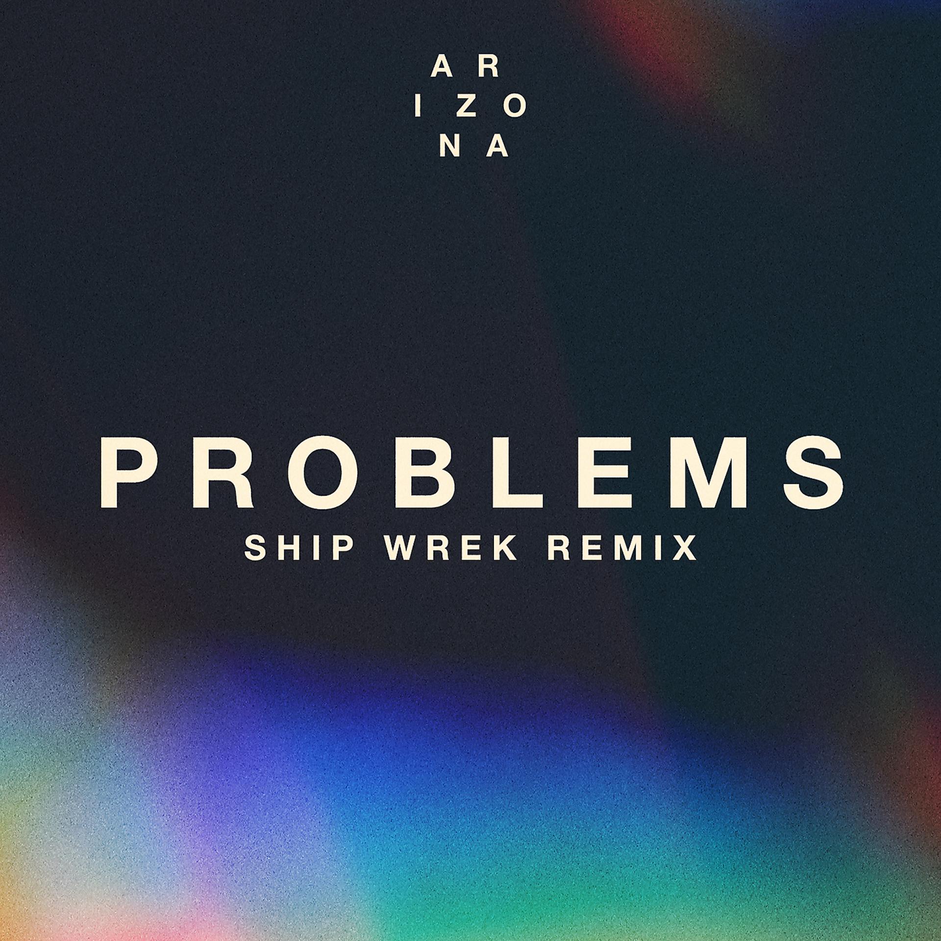 Постер альбома Problems (Ship Wrek Remix)
